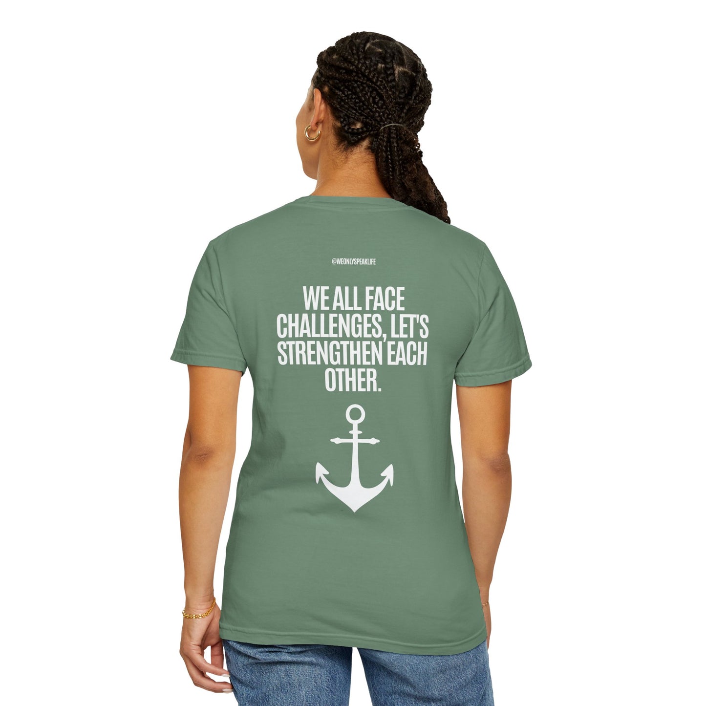 We All Face Challenges, Let’s Strengthen Each Other Tee