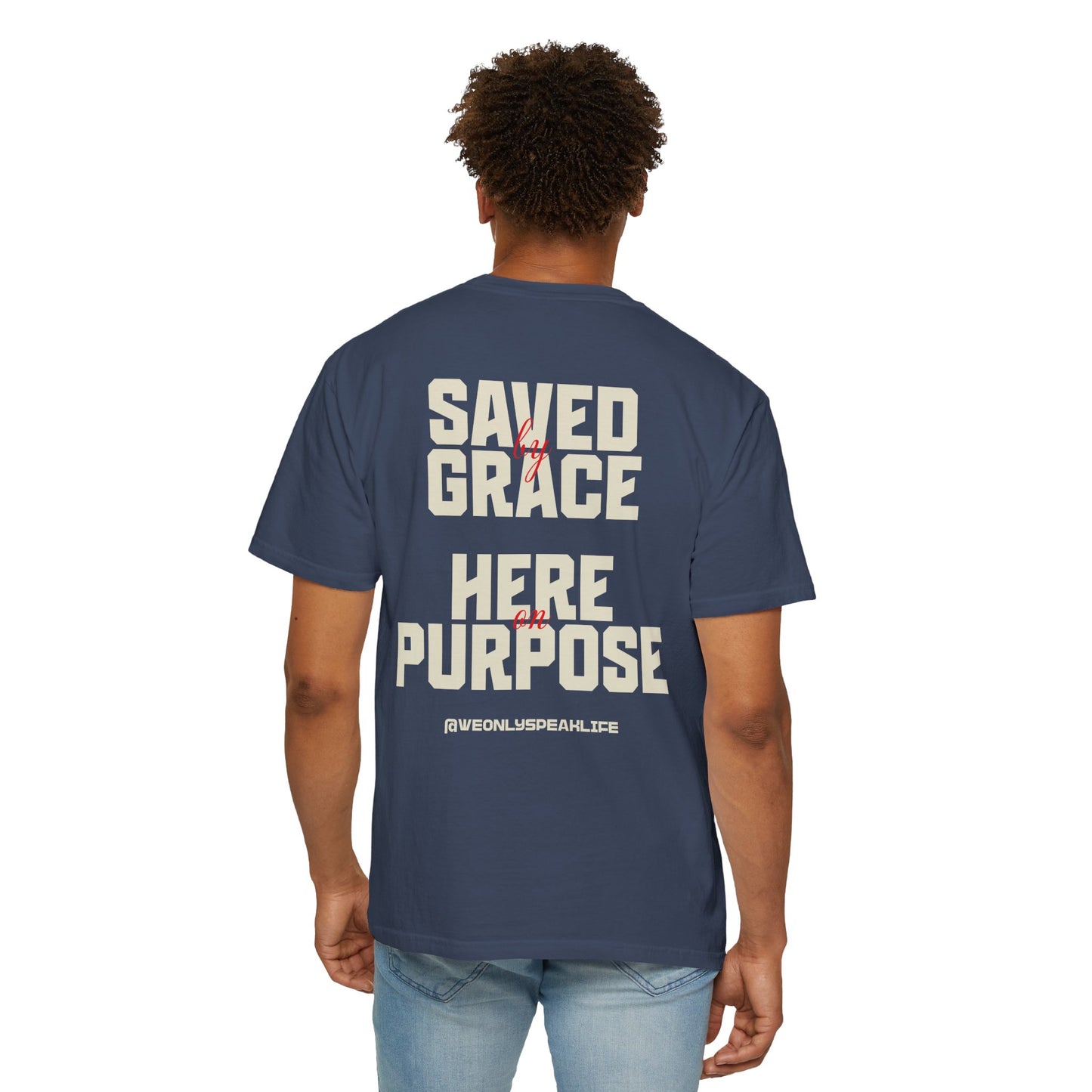 Saved by Grace. Here on Purpose Tee