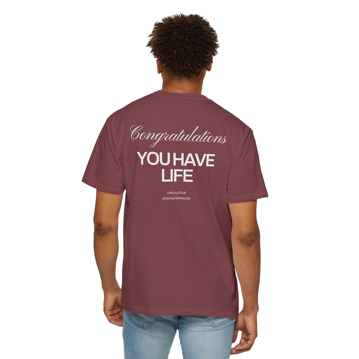 Congratulations, You Have Life Tee