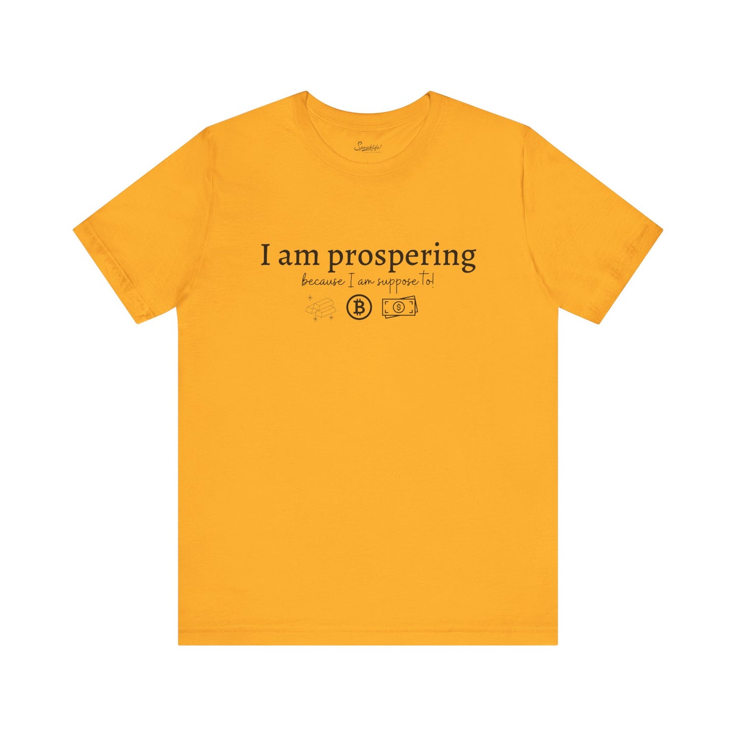 I Am Prospering Because I Am Supposed To Tee