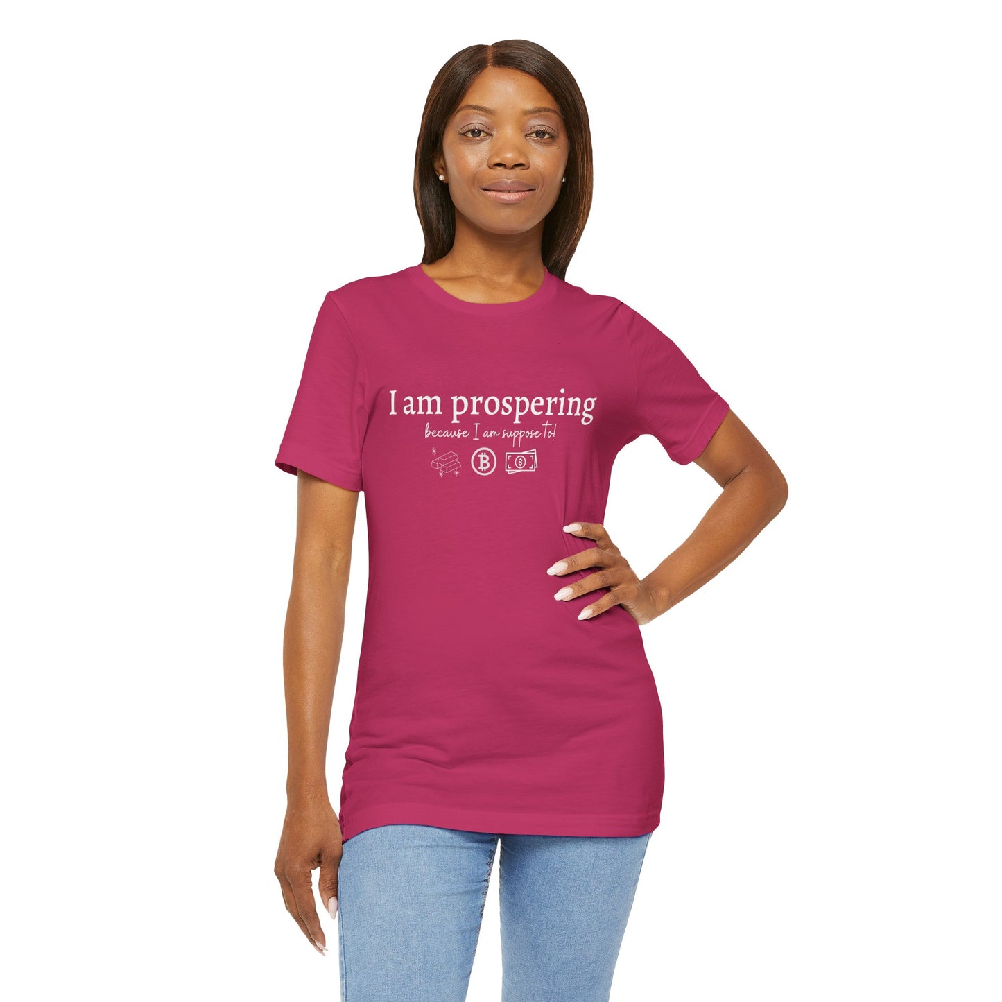 I Am Prospering Because I Am Supposed To Tee