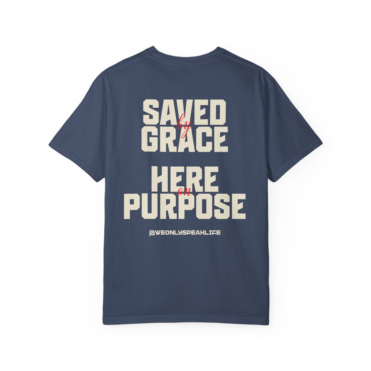Saved by Grace. Here on Purpose Tee