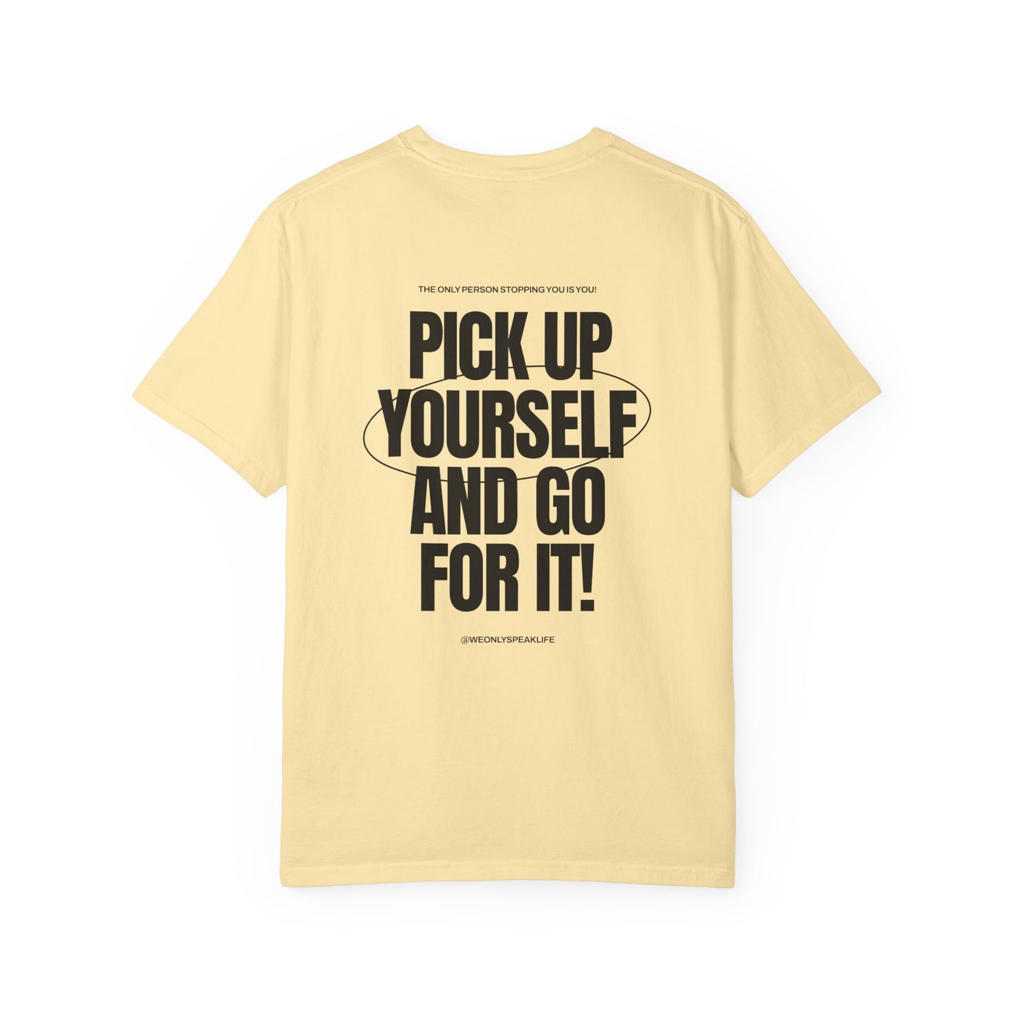 Pick Up Yourself and Go For It! Tee