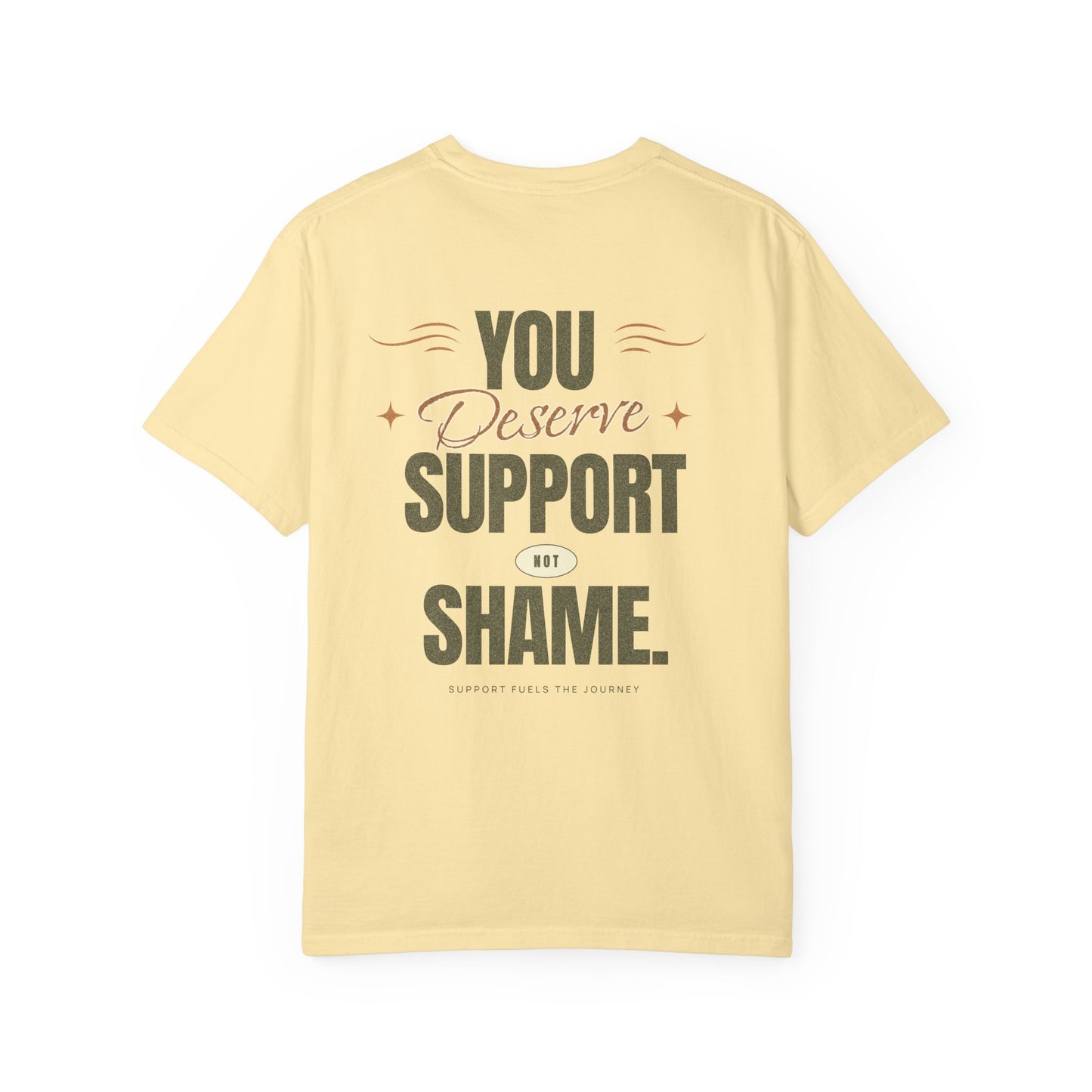 You Deserve Support, Not Shame Tee