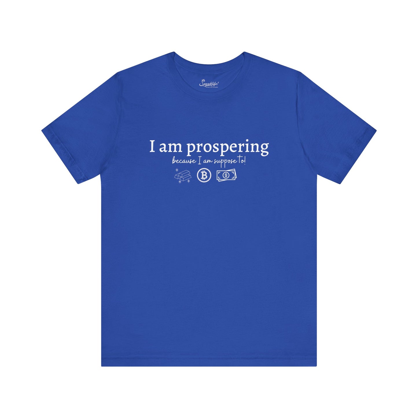 I Am Prospering Because I Am Supposed To Tee