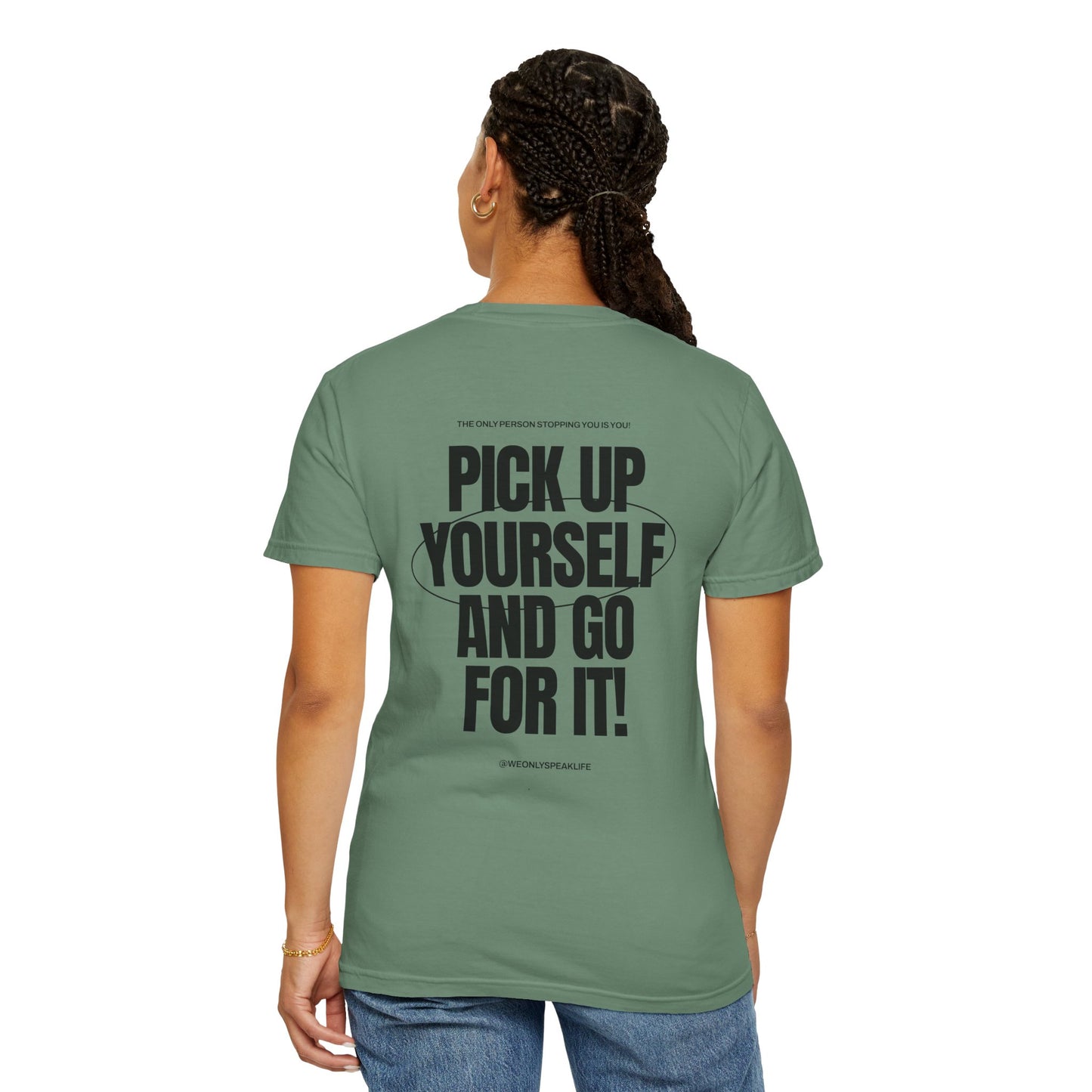 Pick Up Yourself and Go For It! Tee