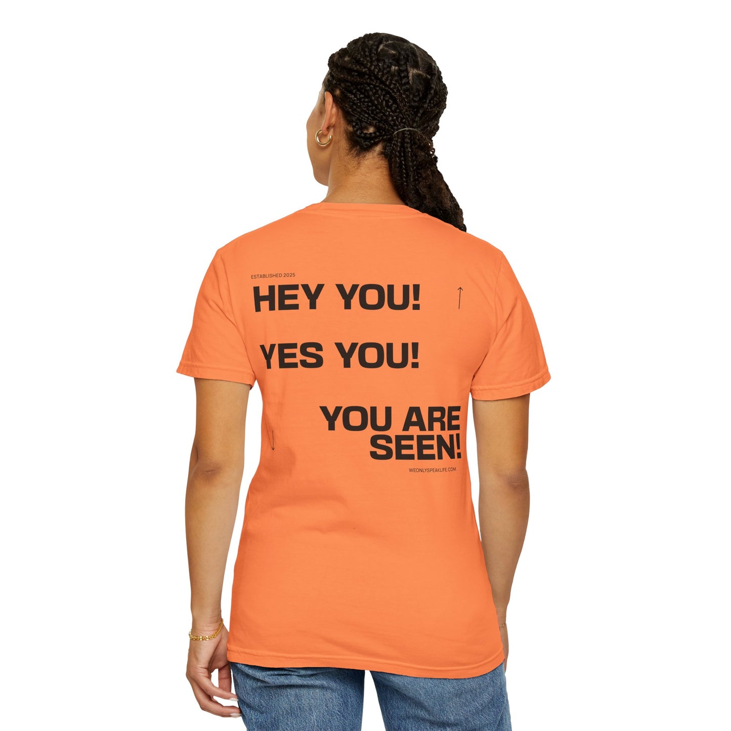 Hey You! Yes You! You Are Seen Tee