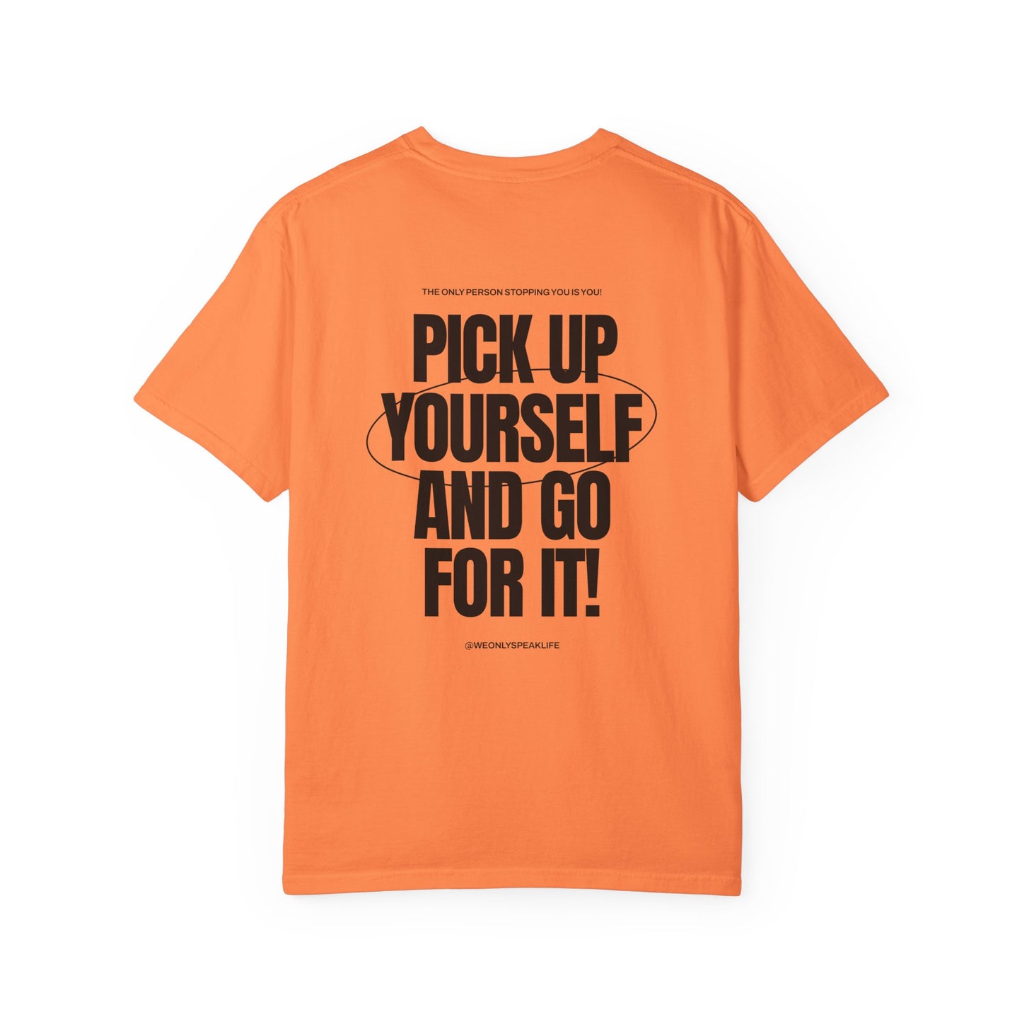 Pick Up Yourself and Go For It! Tee