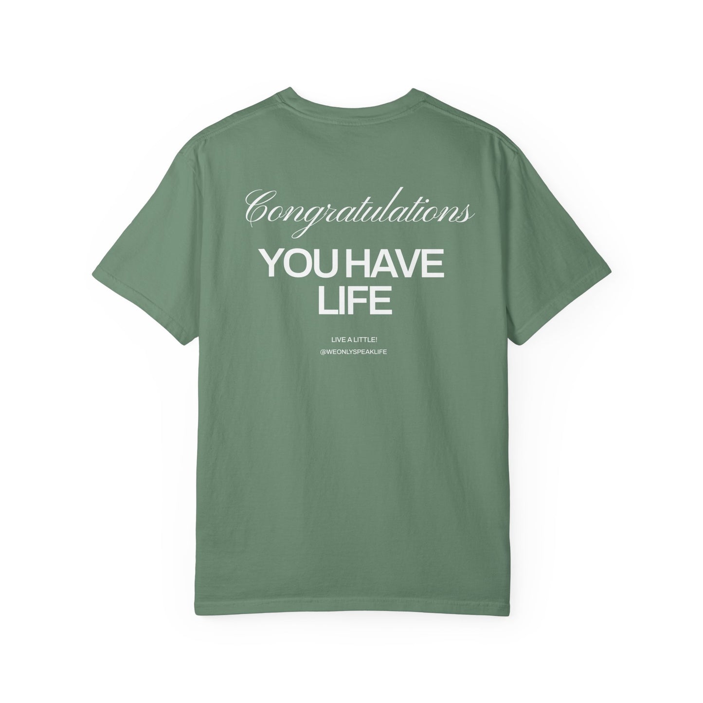 Congratulations, You Have Life Tee