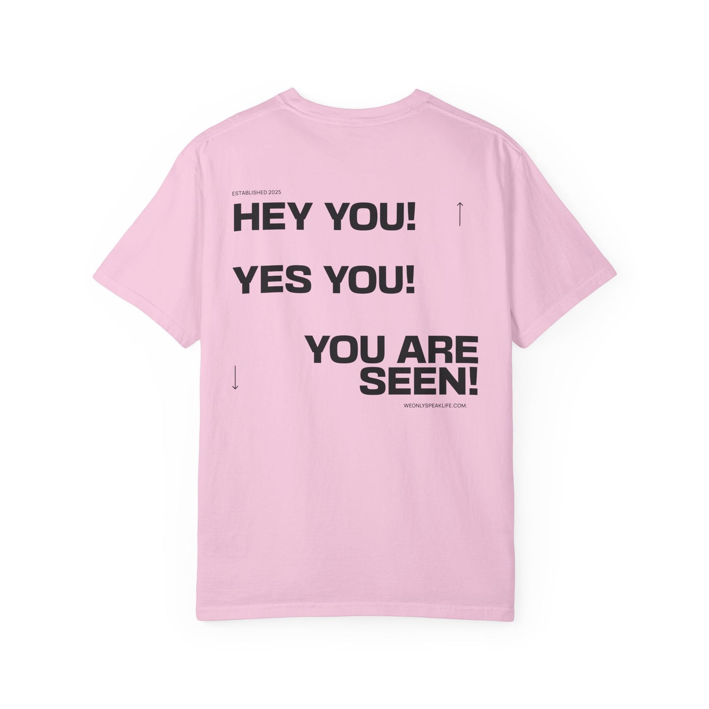 Hey You! Yes You! You Are Seen Tee