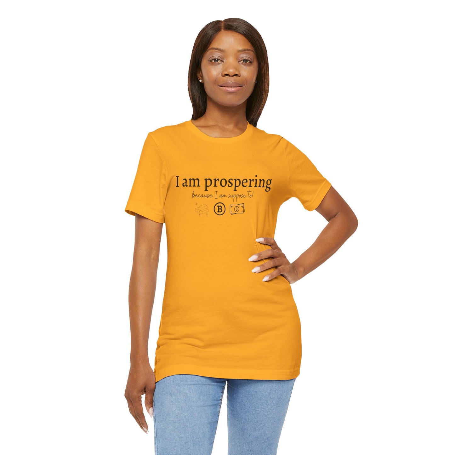 I Am Prospering Because I Am Supposed To Tee
