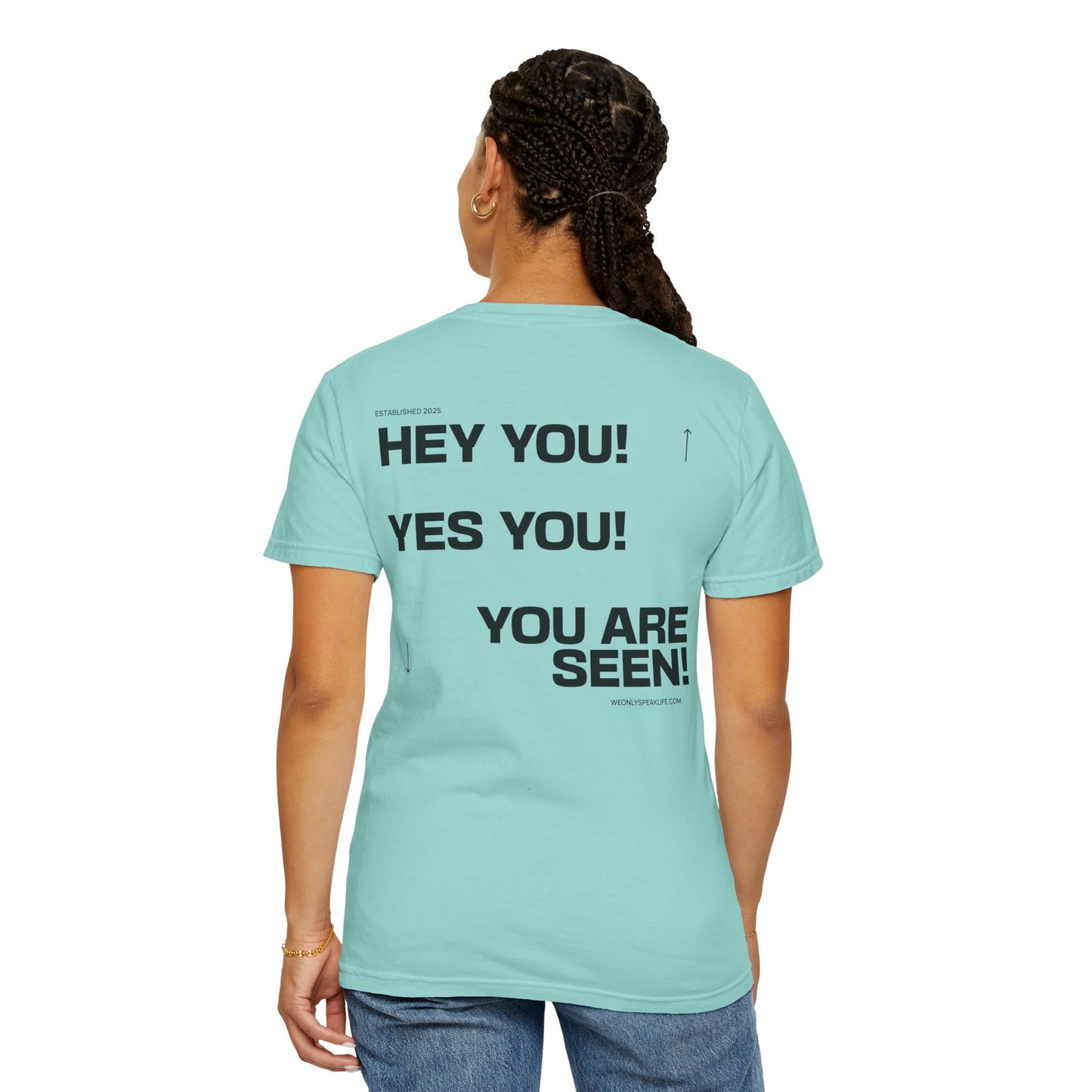 Hey You! Yes You! You Are Seen Tee