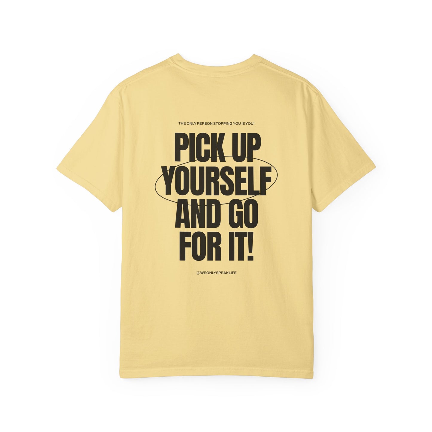 Pick Up Yourself and Go For It! Tee