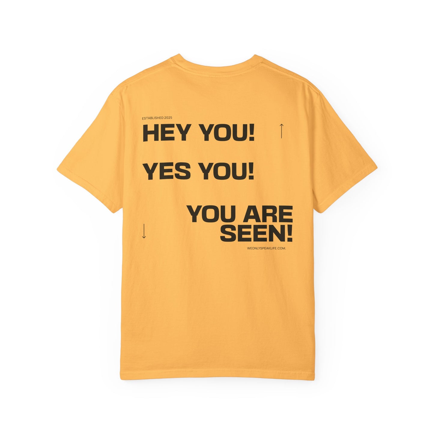 Hey You! Yes You! You Are Seen Tee