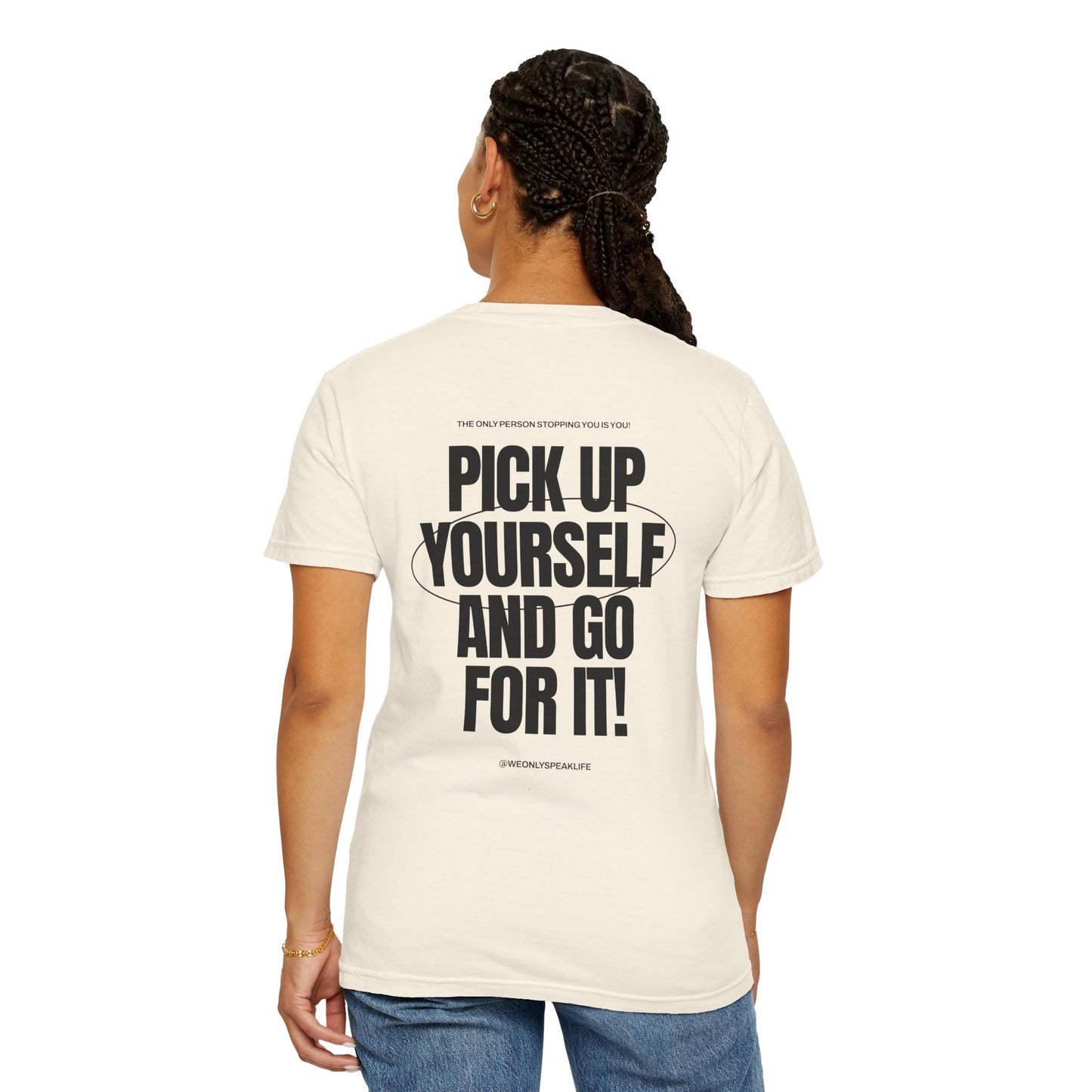 Pick Up Yourself and Go For It! Tee