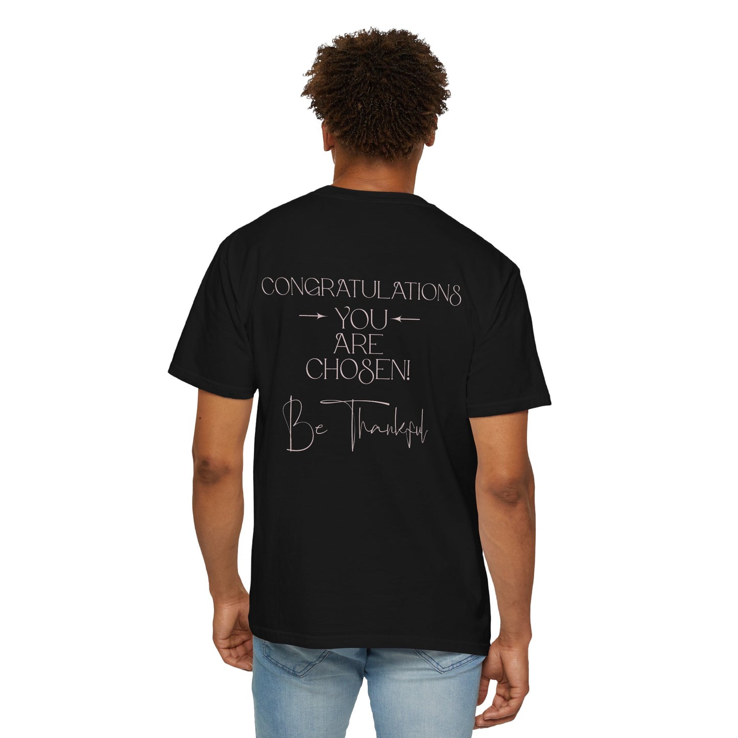 Congratulations You Are Chosen Unisex T-Shirt | Faith-Based Inspirational Christian Tee-Encouraging Gift Idea-Christian Mental Wellbeing Shirt-Purpose Driven Life Shirt