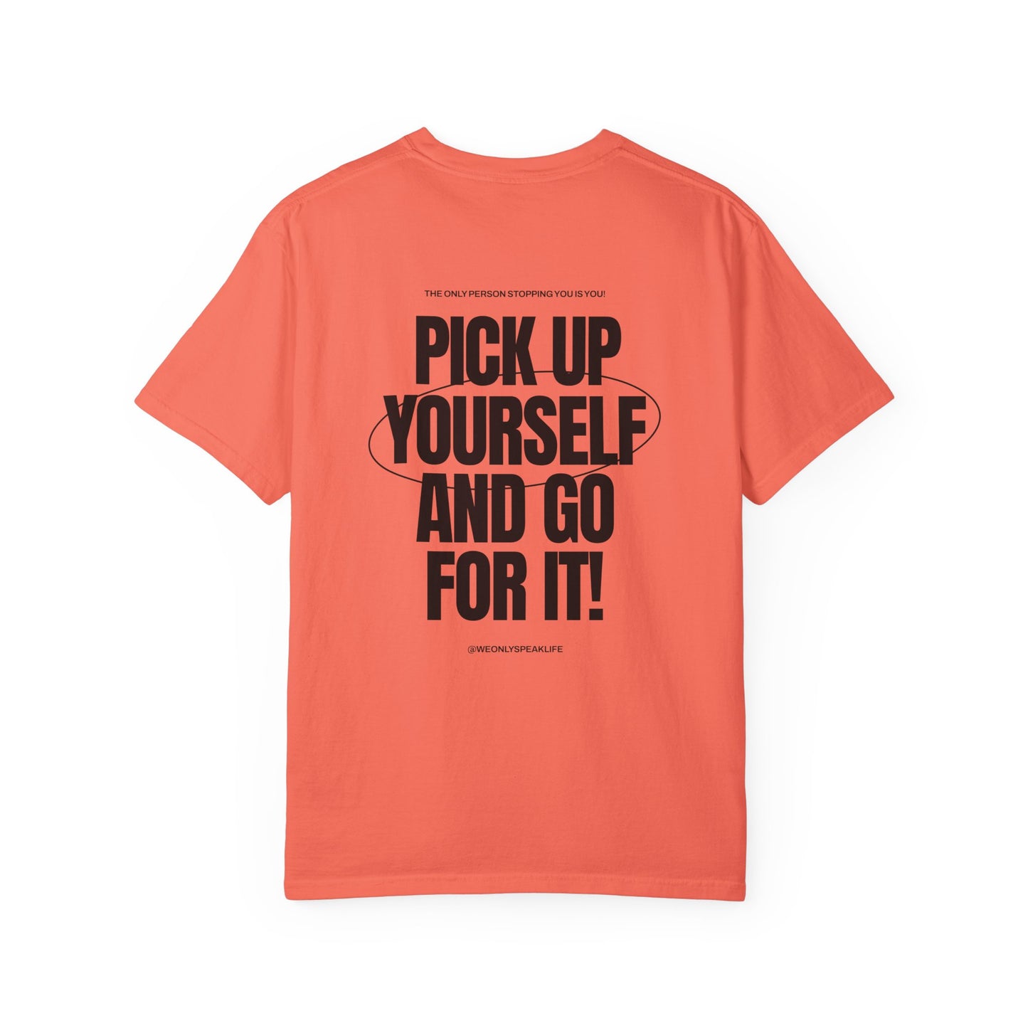 Pick Up Yourself and Go For It! Tee