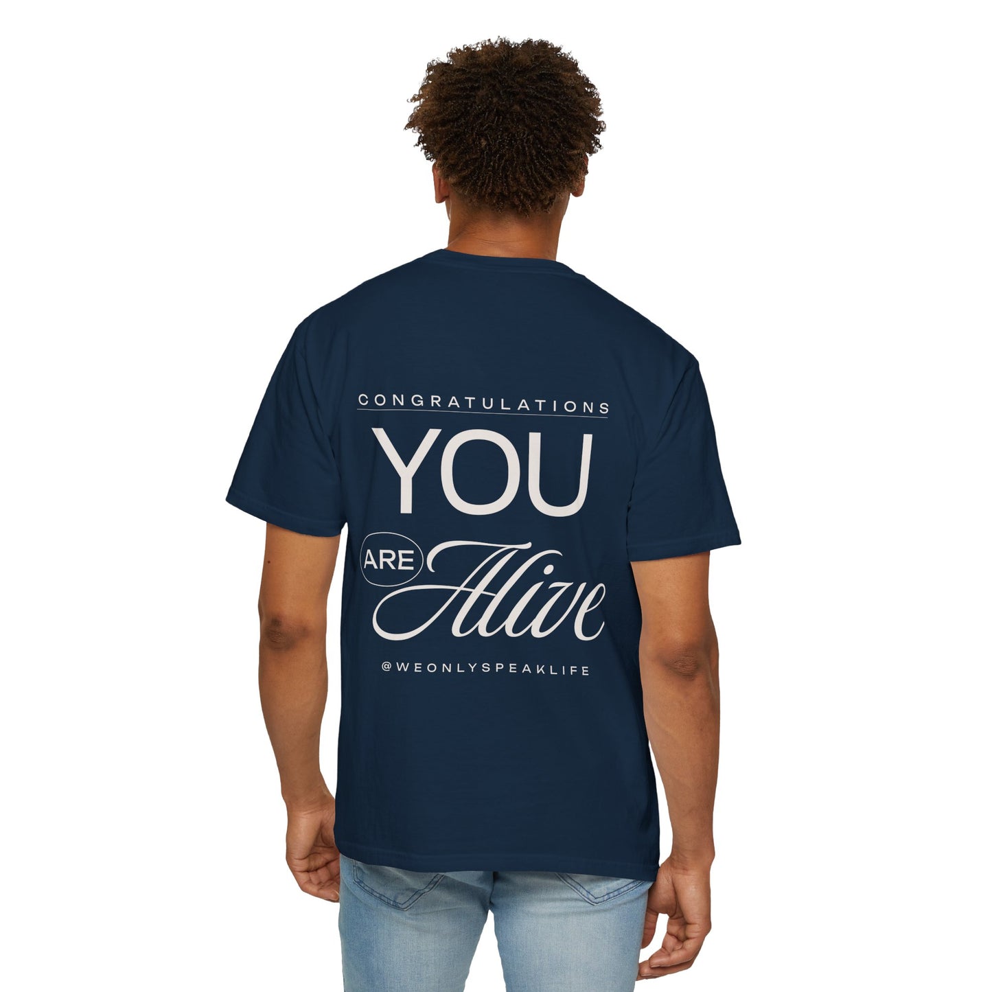 Congratulations You Are Alive Tee