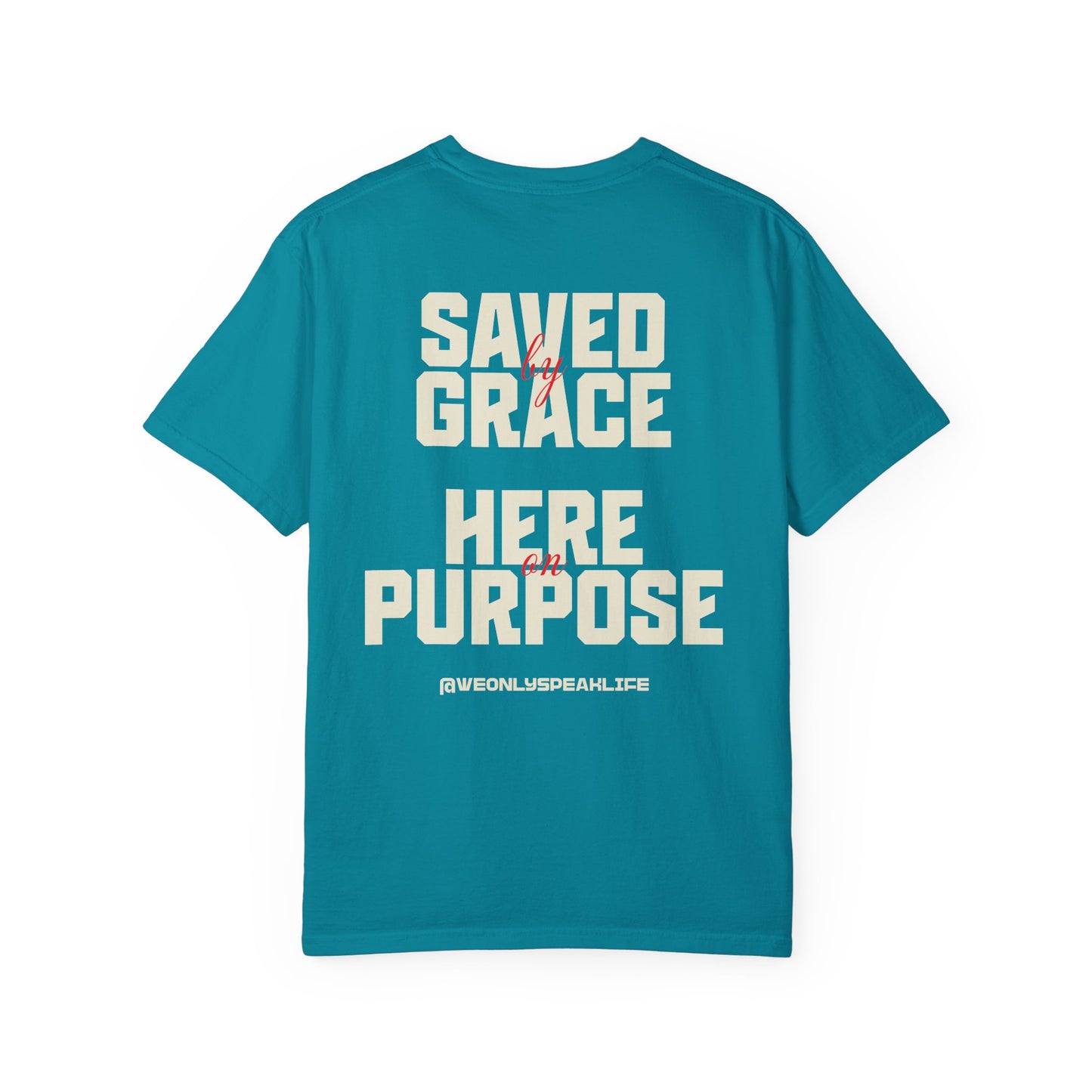 Saved by Grace. Here on Purpose Tee