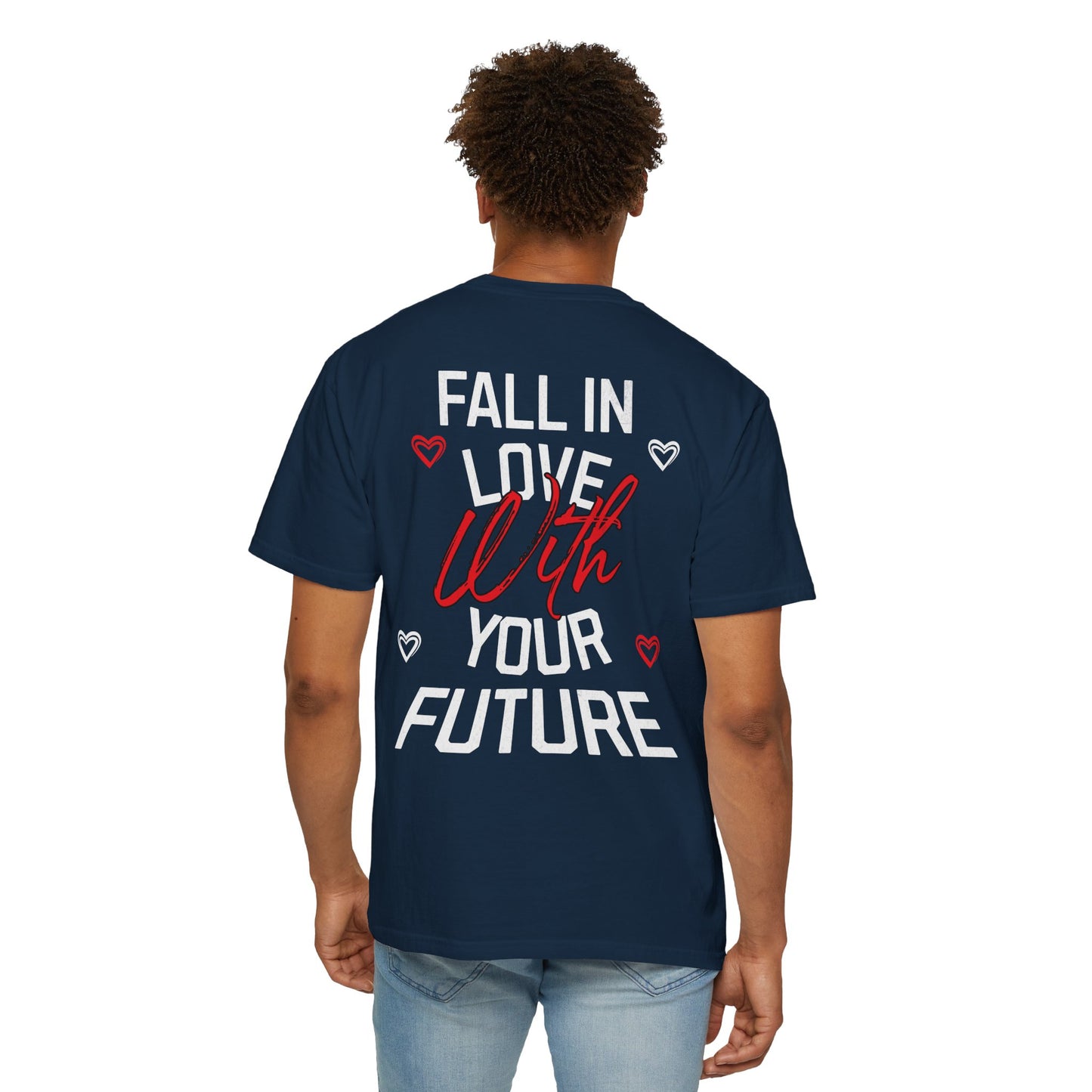 Fall In Love With Your Future Tee