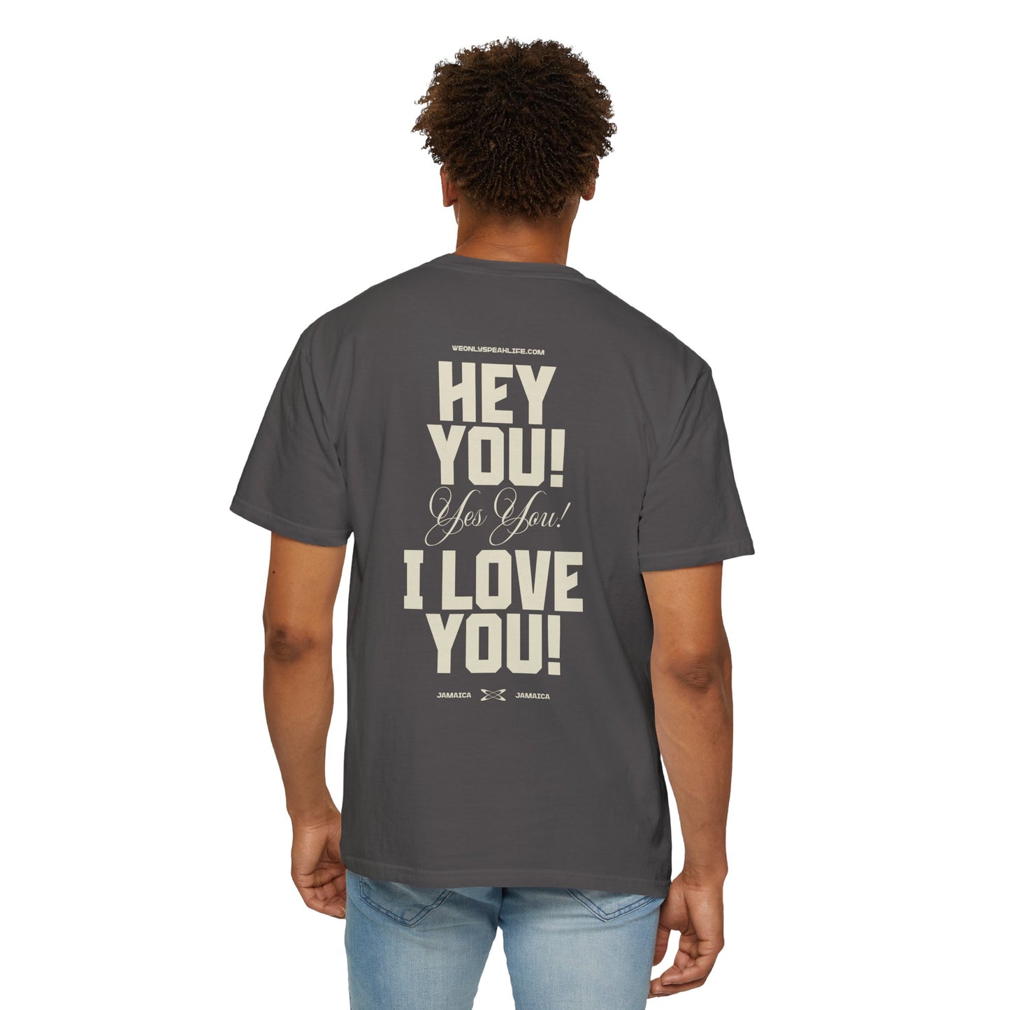 Hey You! Yes You! I Love You! Tee
