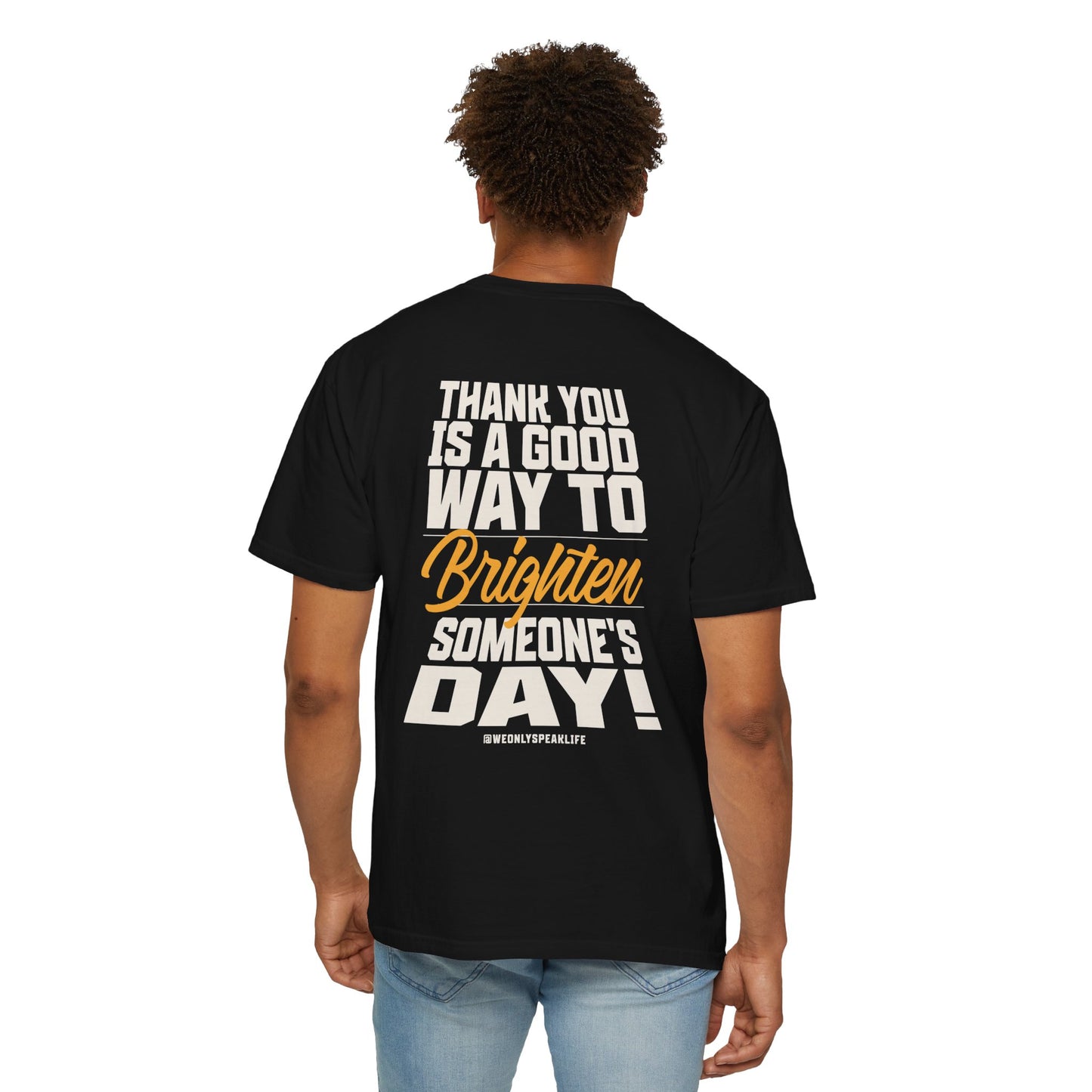 Thank You Is a Good Way to Brighten Someone’s Day Tee