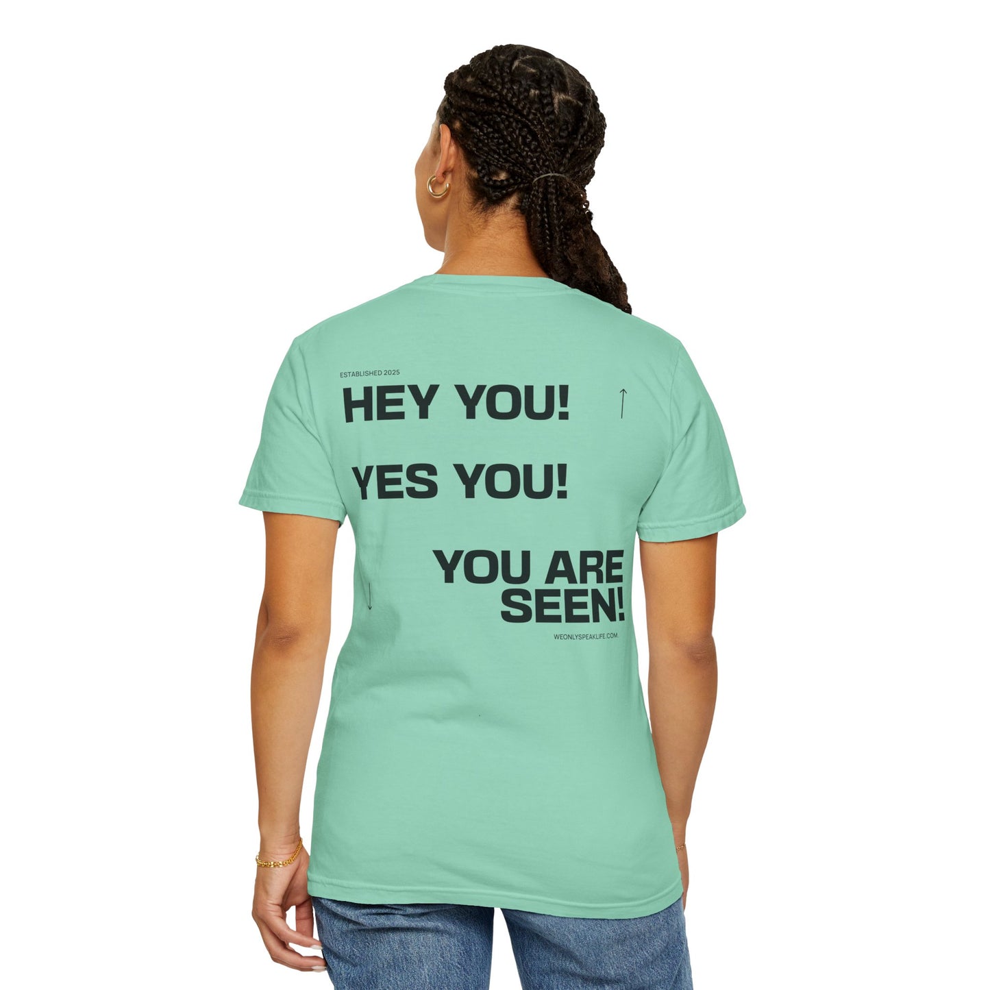 Hey You! Yes You! You Are Seen Tee