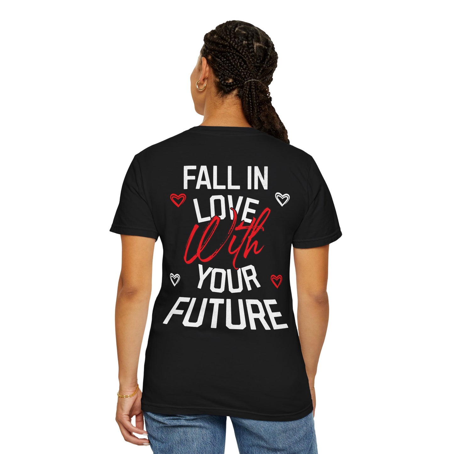 Fall In Love With Your Future Tee