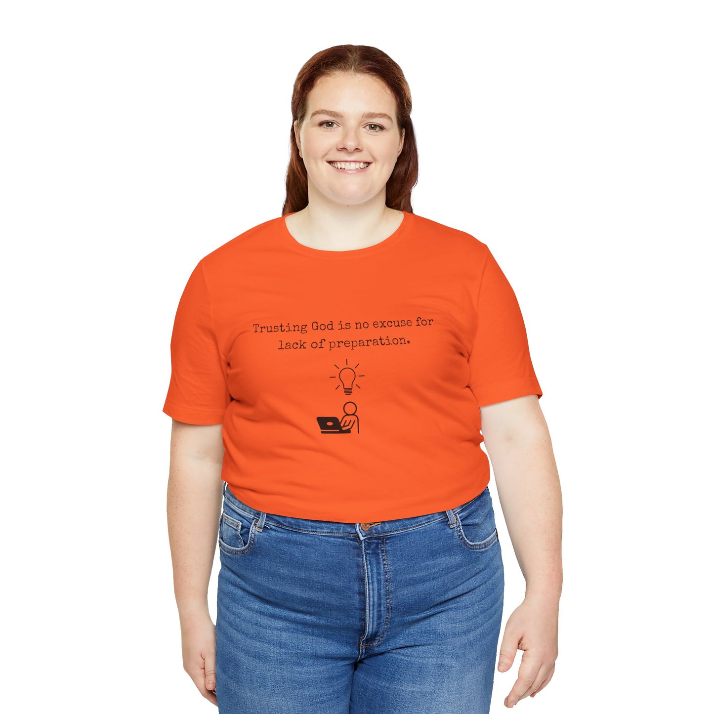 Trusting God Is No Excuse For Lack Of Preparation Tee