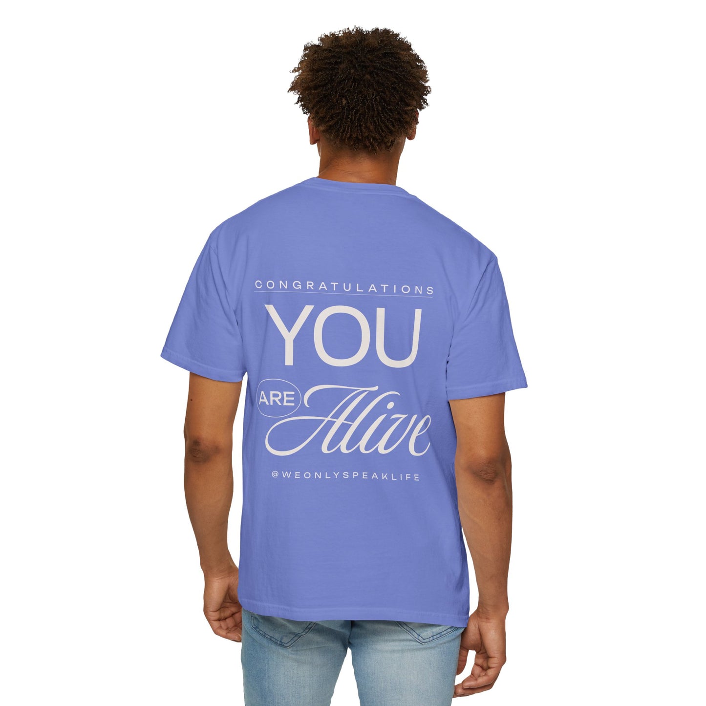 Congratulations You Are Alive Tee