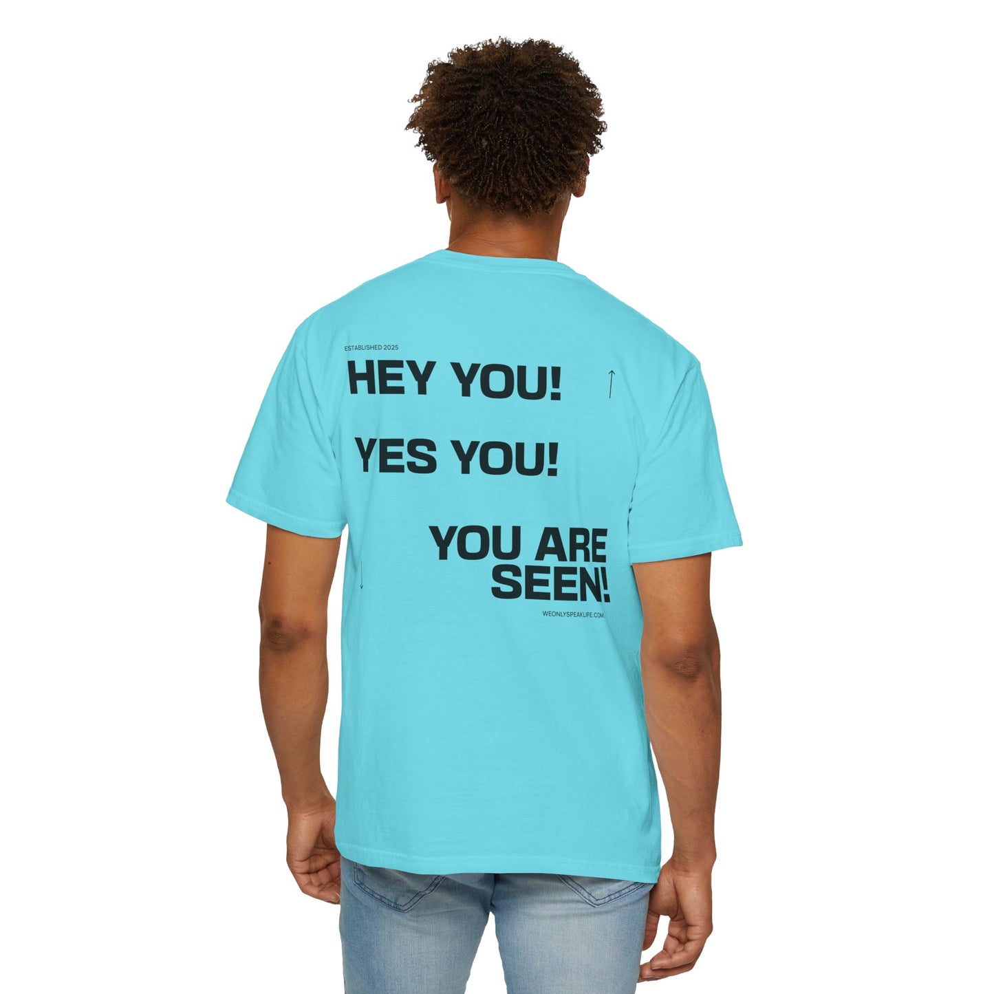 Hey You! Yes You! You Are Seen Tee
