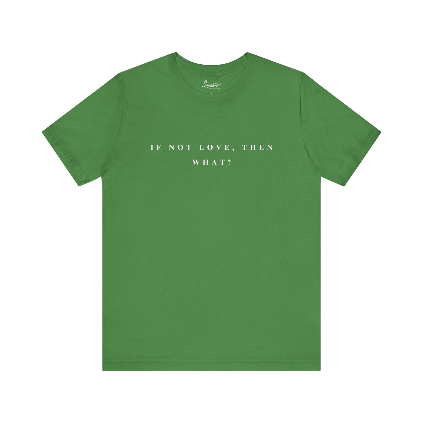 If Not Love, Then What? Tee