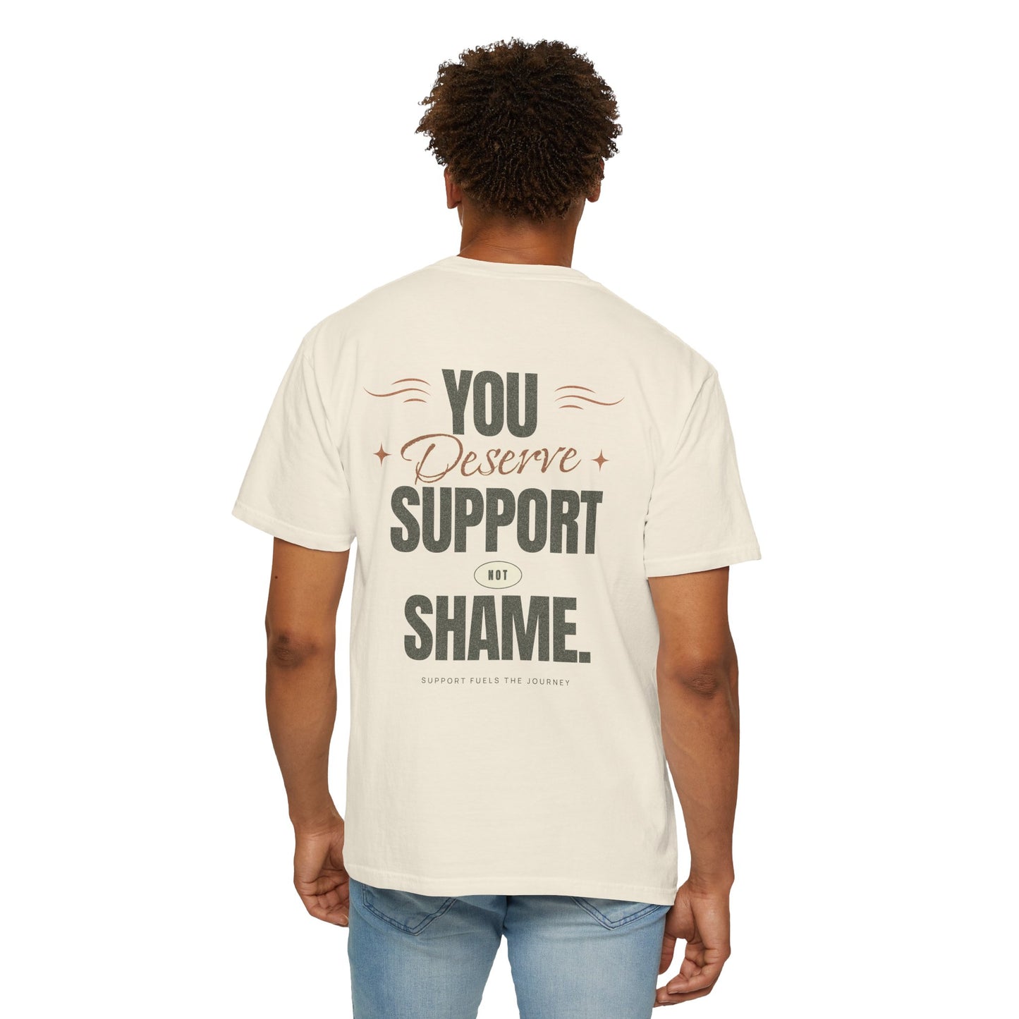 You Deserve Support, Not Shame Tee
