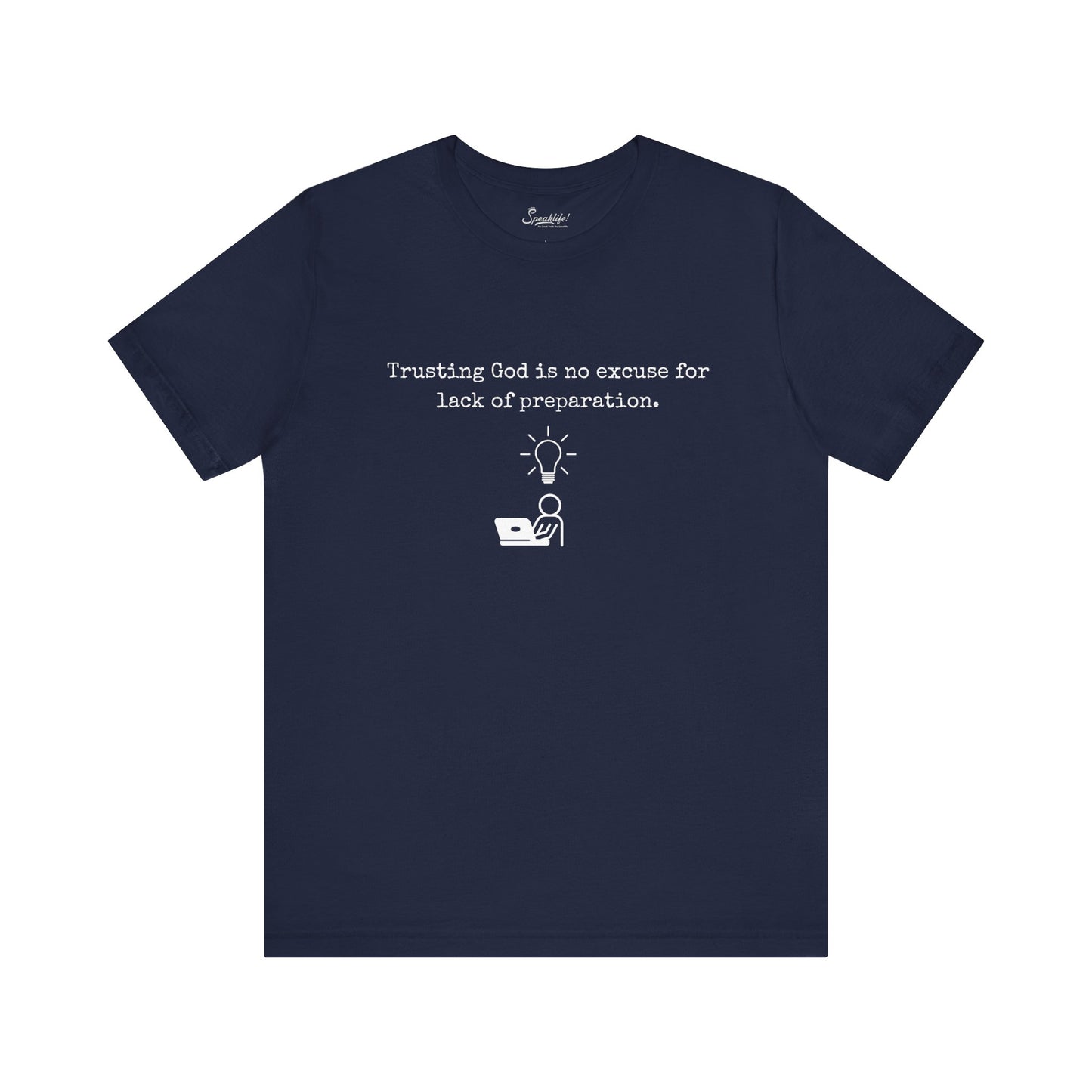 Trusting God Is No Excuse For Lack Of Preparation Tee