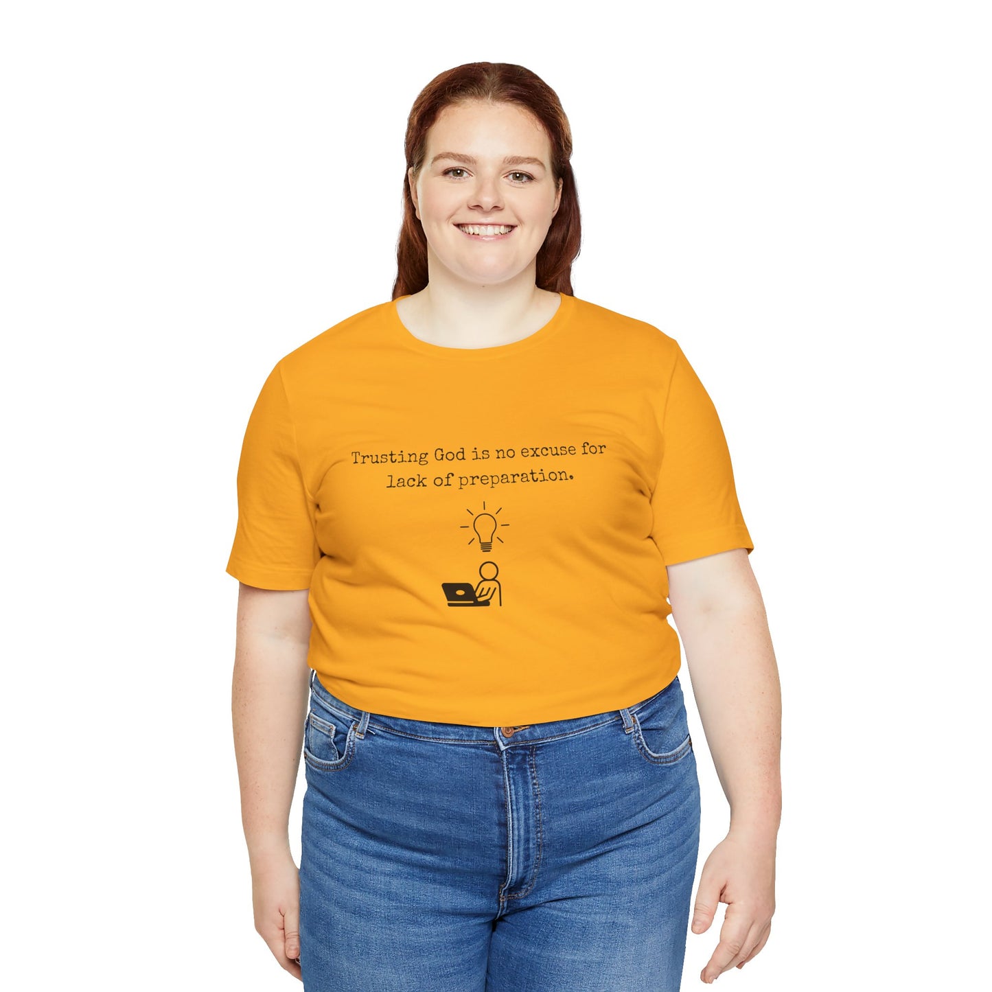 Trusting God Is No Excuse For Lack Of Preparation Tee