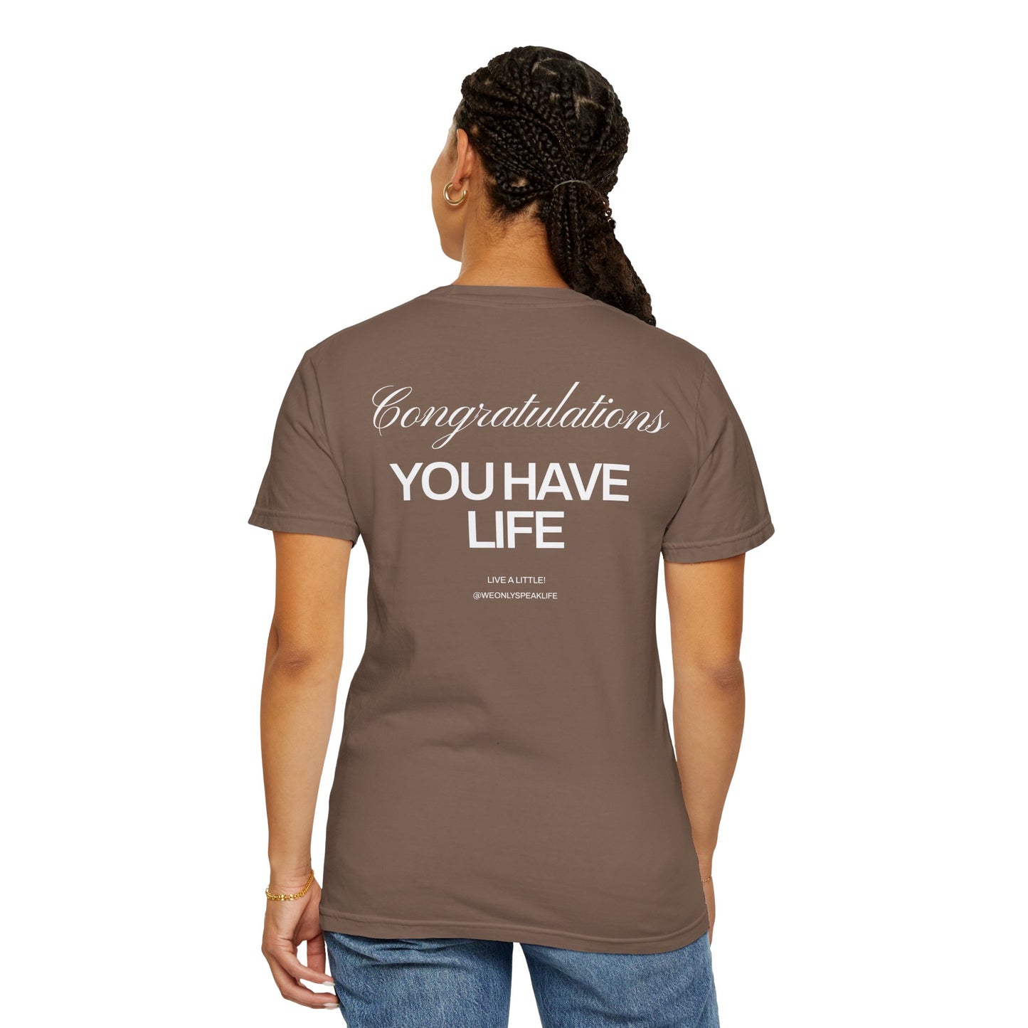 Congratulations, You Have Life Tee