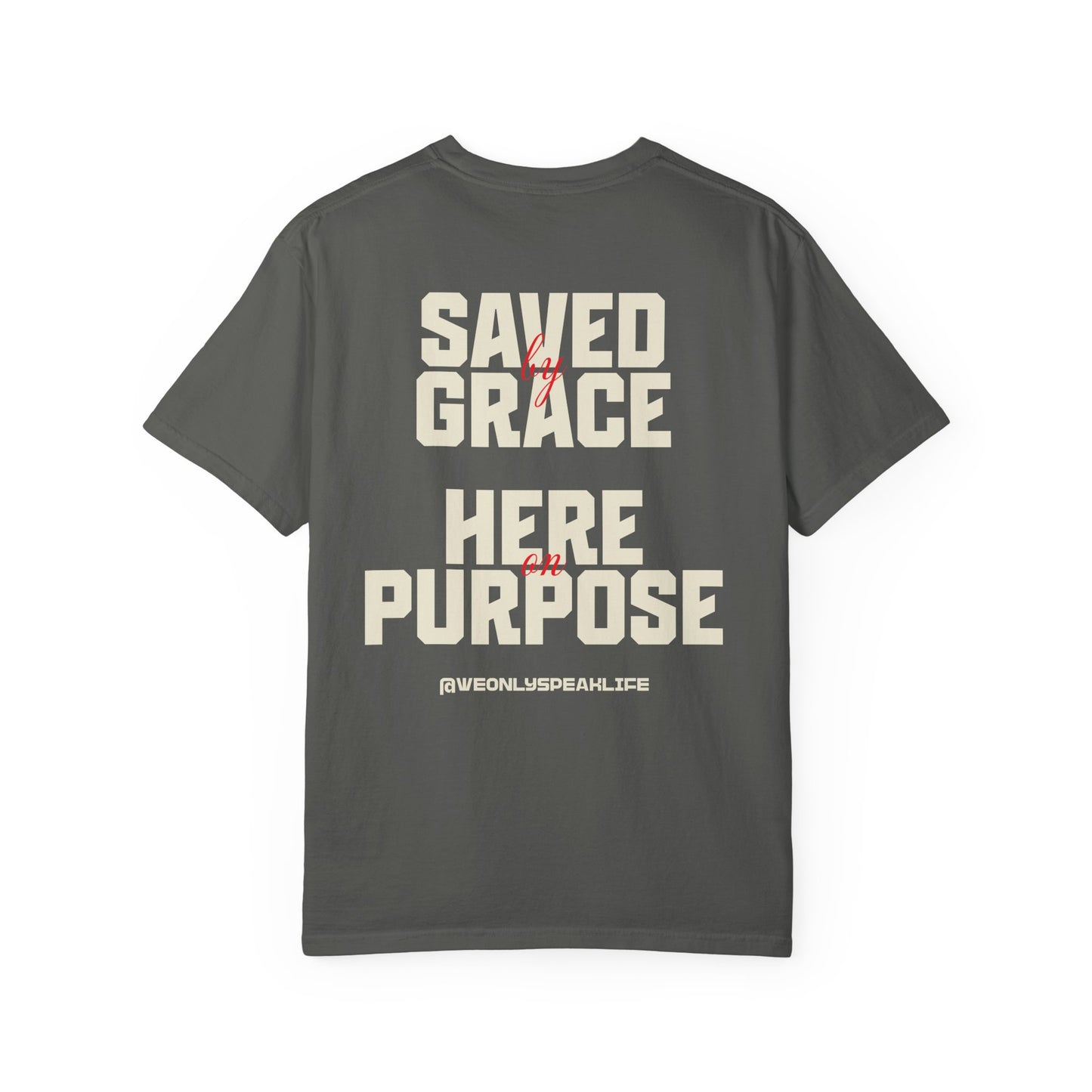 Saved by Grace. Here on Purpose Tee