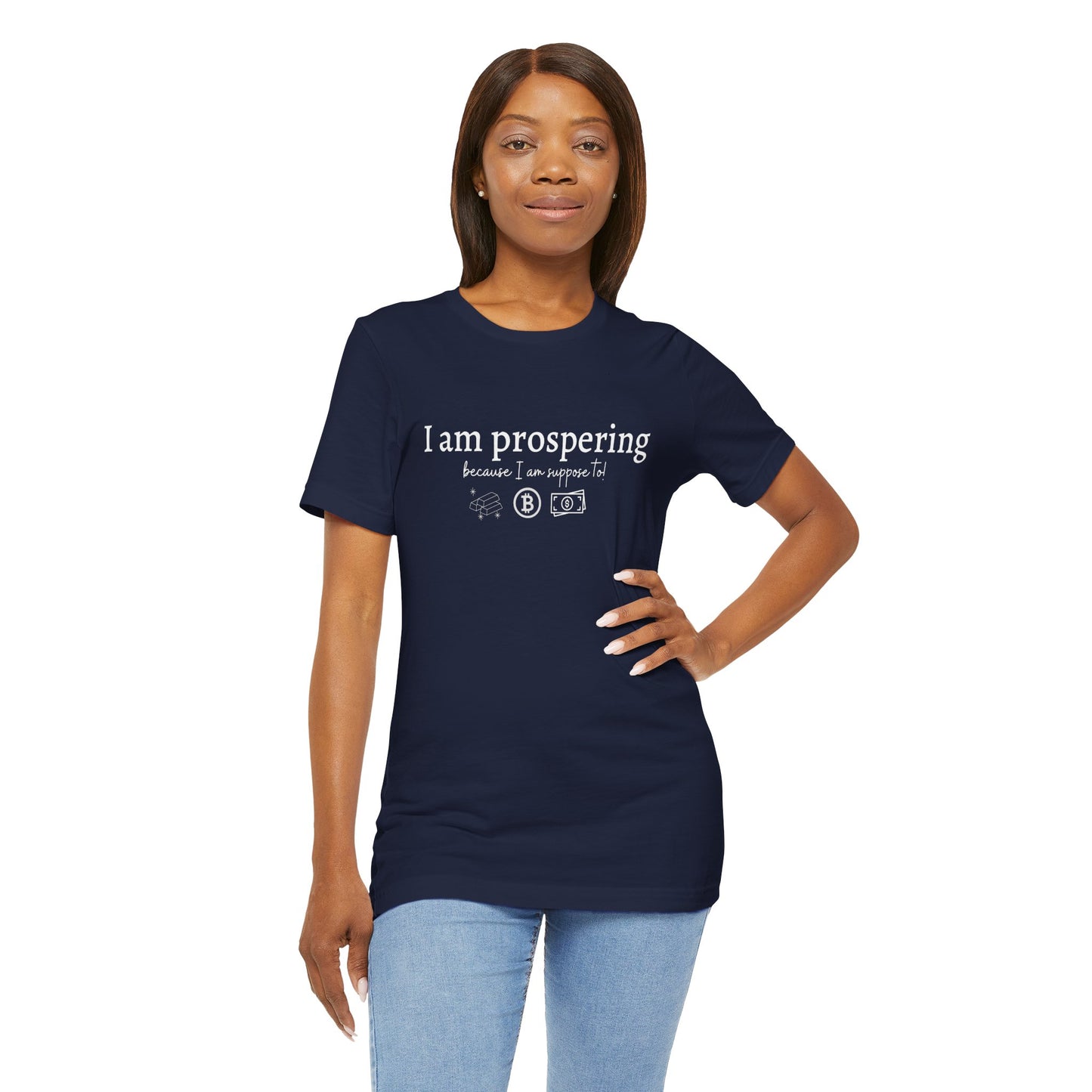 I Am Prospering Because I Am Supposed To Tee
