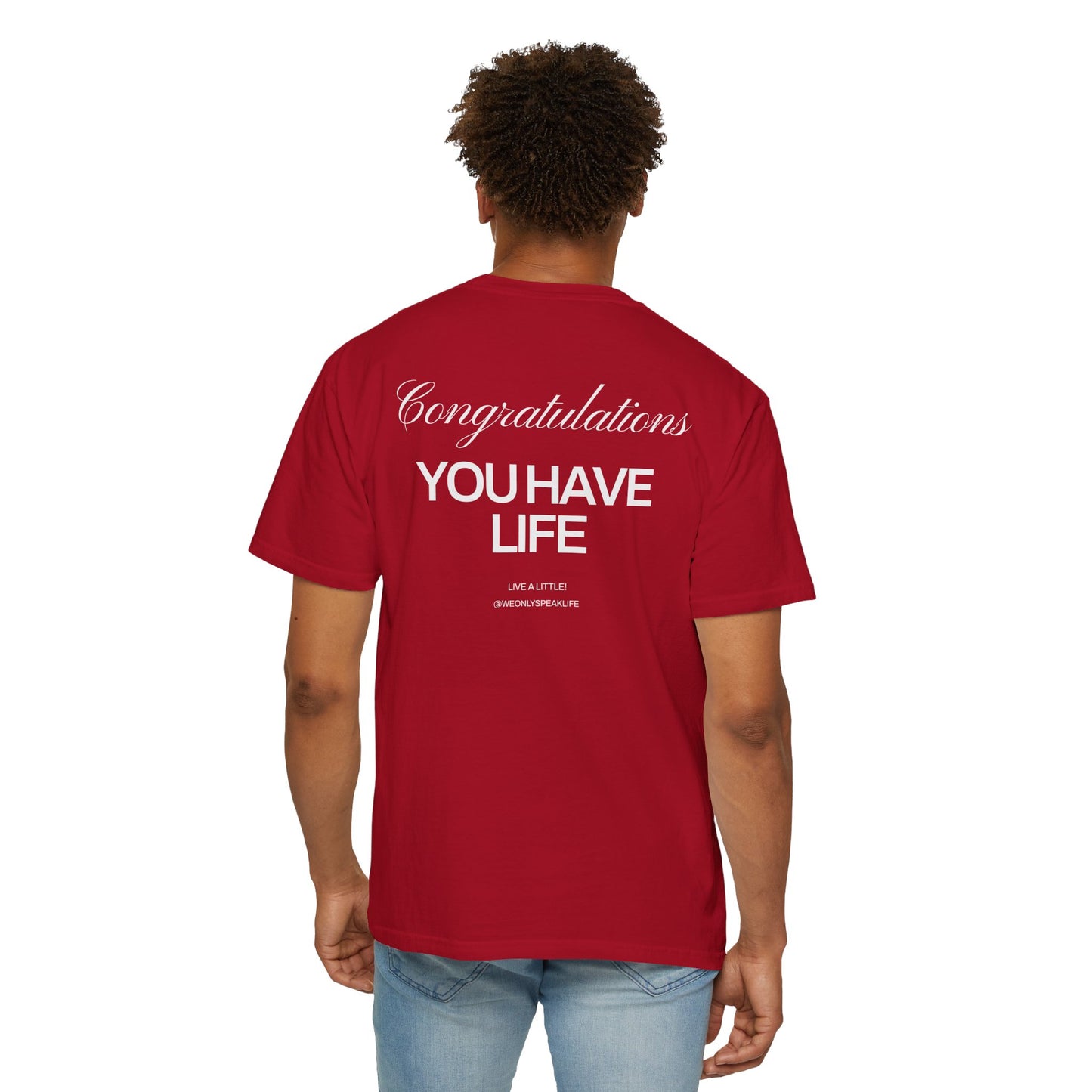 Congratulations, You Have Life Tee