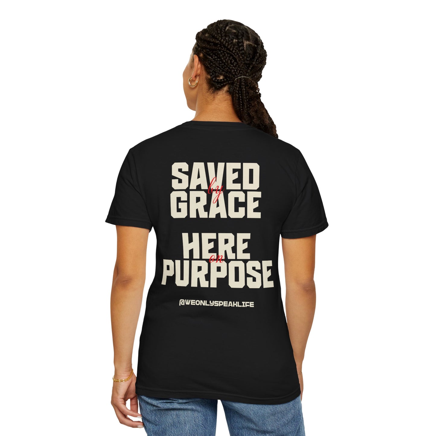 Saved by Grace. Here on Purpose Tee