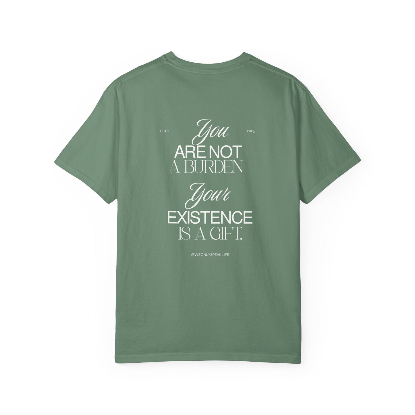 You Are Not a Burden, Your Existence Is a Gift Tee
