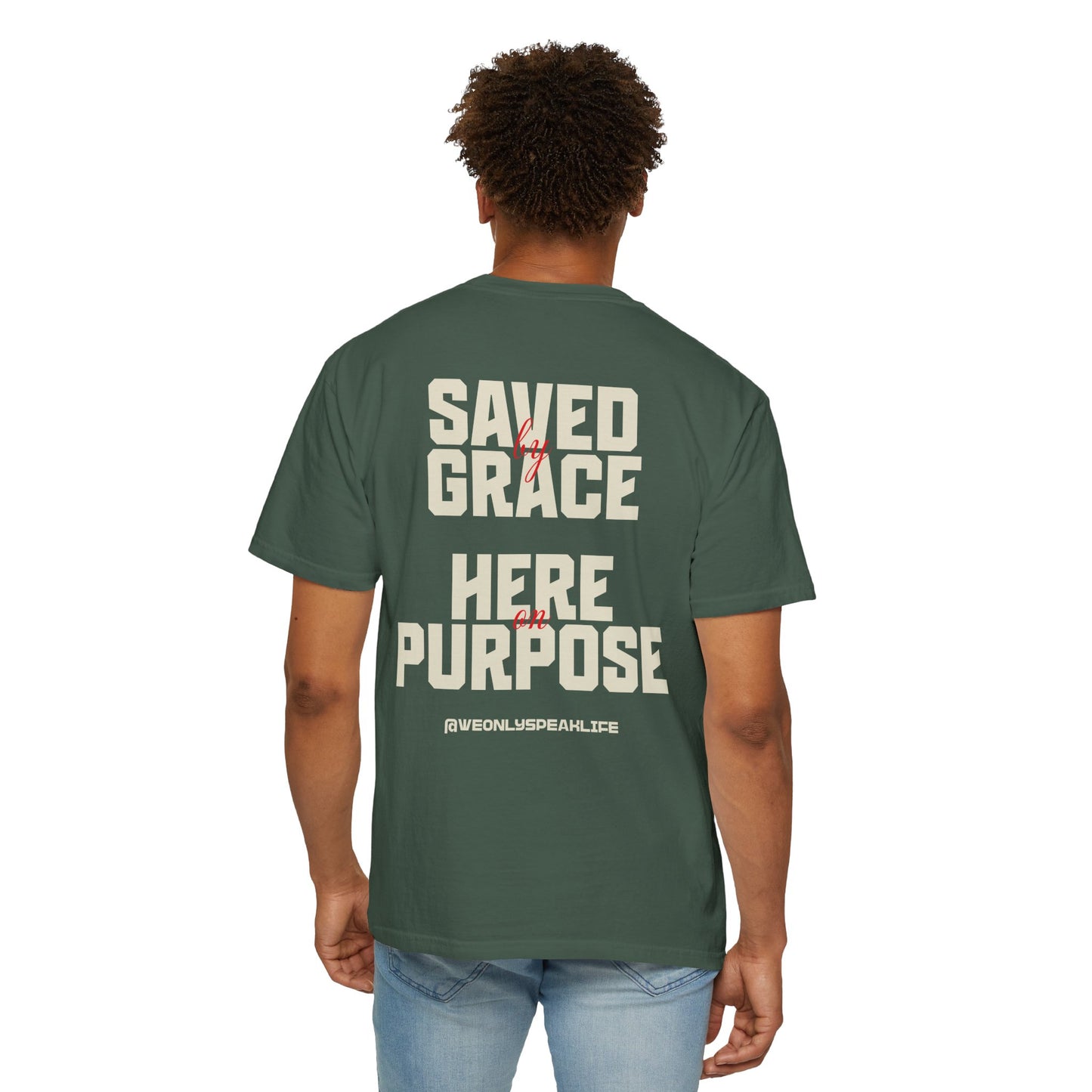 Saved by Grace. Here on Purpose Tee