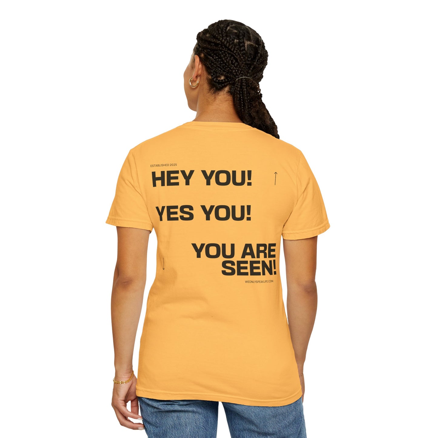 Hey You! Yes You! You Are Seen Tee