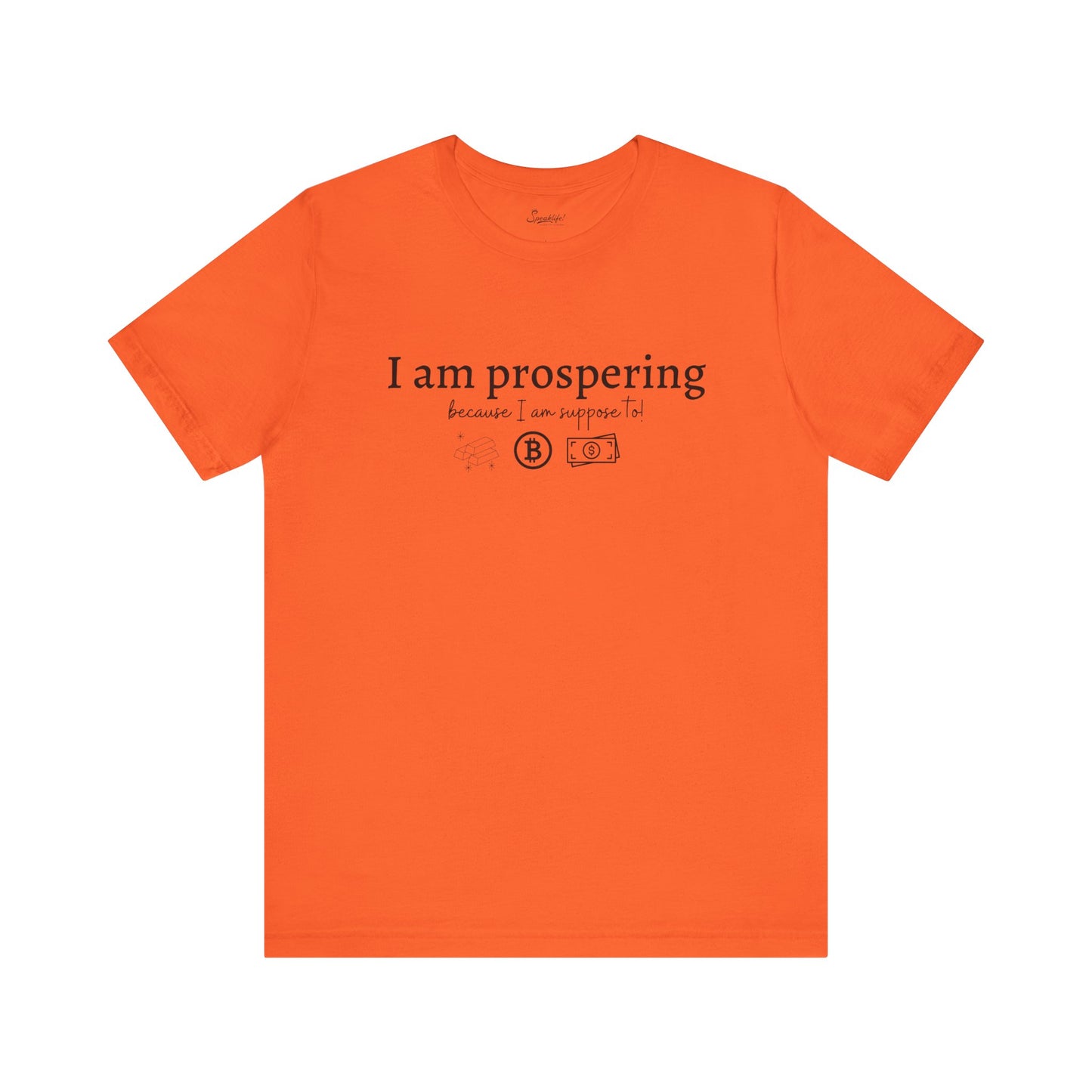 I Am Prospering Because I Am Supposed To Tee