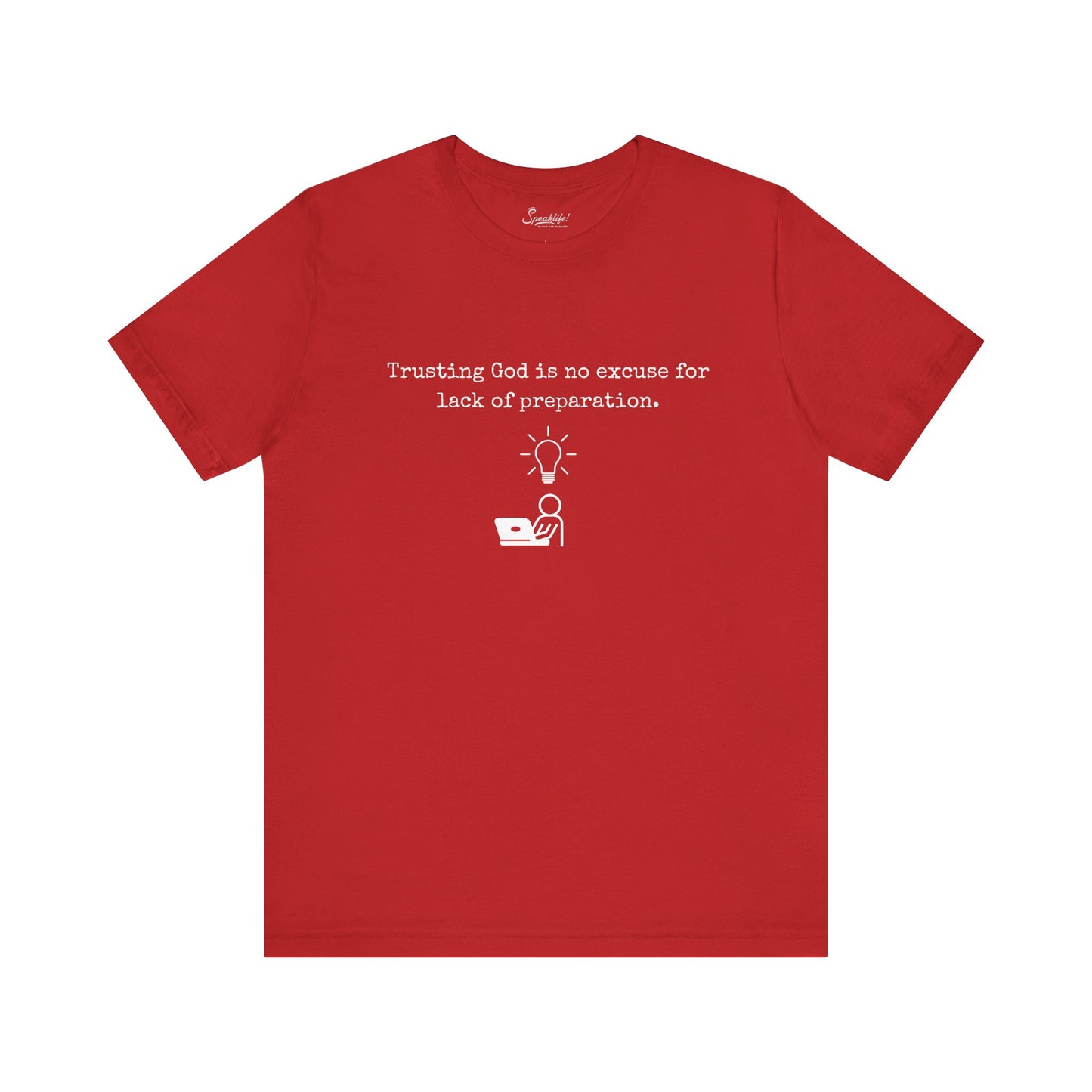 Trusting God Is No Excuse For Lack Of Preparation Tee