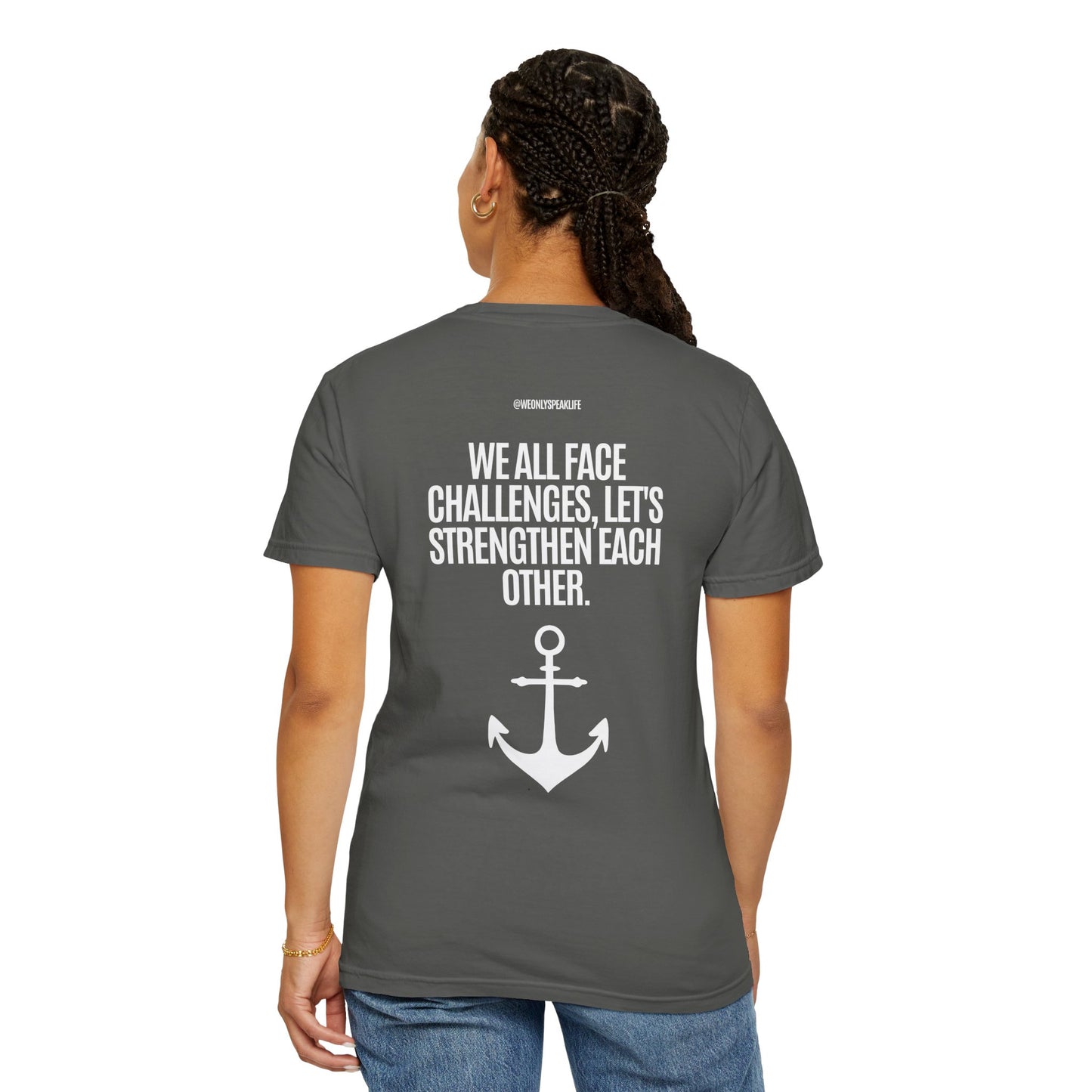 We All Face Challenges, Let’s Strengthen Each Other Tee