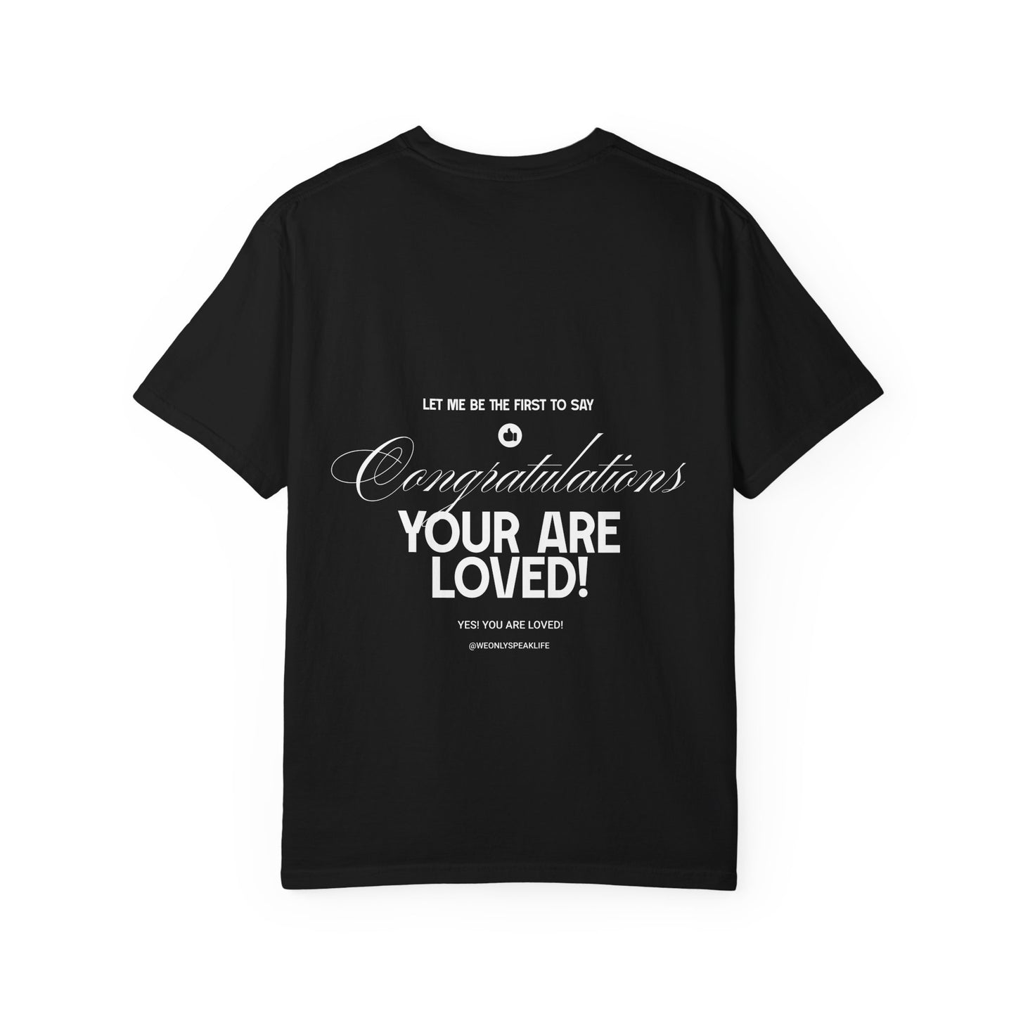 Congratulations You Are Loved Unisex T-Shirt | Inspirational Mental Well-being & Self-Love Affirmation T-shirt-Encouragement T-Shirt-Positive Affirmation Tee