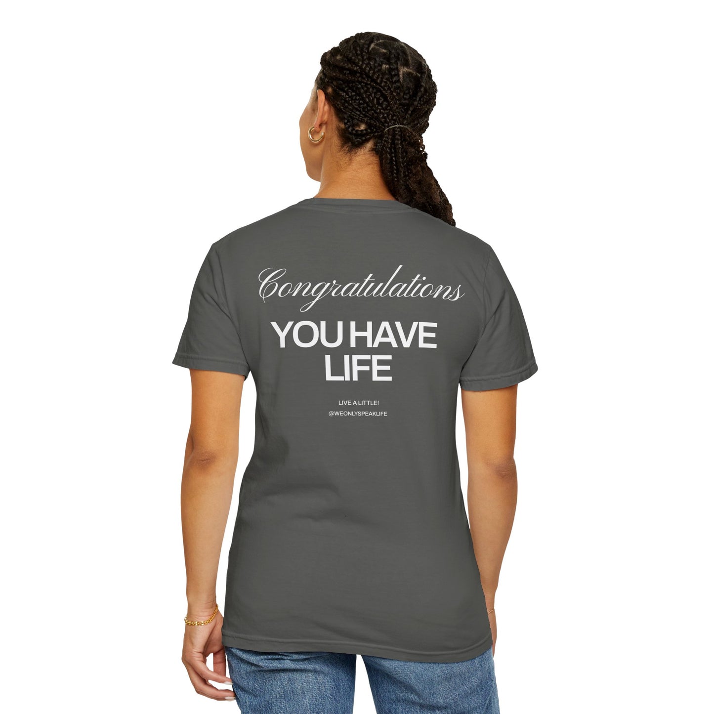 Congratulations, You Have Life Tee
