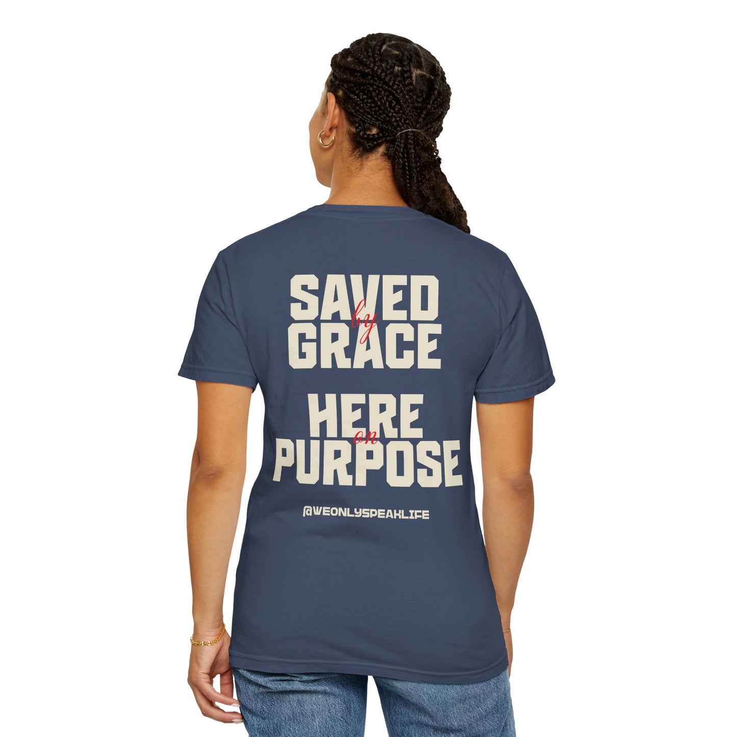 Saved by Grace. Here on Purpose Tee