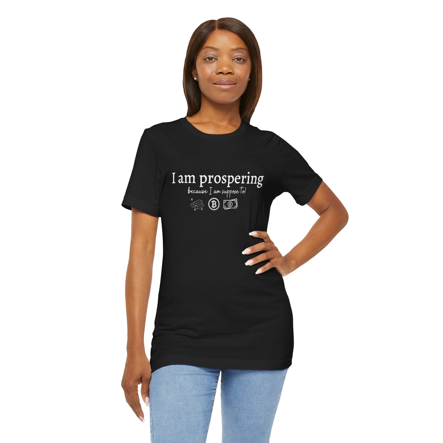 I Am Prospering Because I Am Supposed To Tee